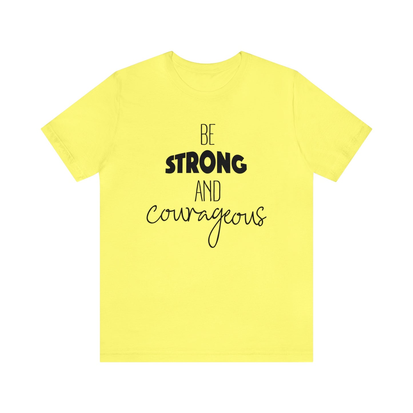 Be Strong and Courageous Short sleeve T-shirt