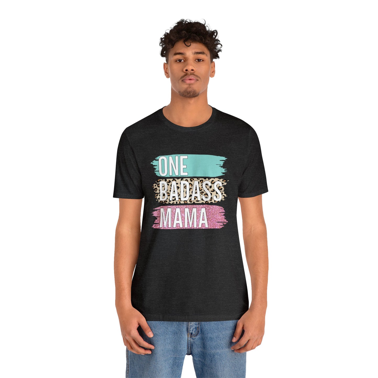One Bad Ass Mama short sleeve Tshirt