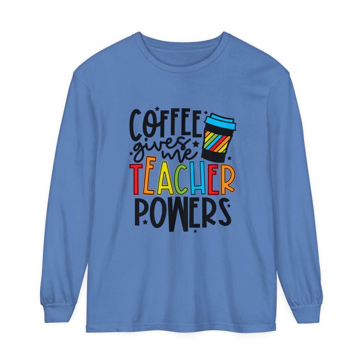 Coffee Gives Me Teacher Powers Long Sleeve T-Shirt