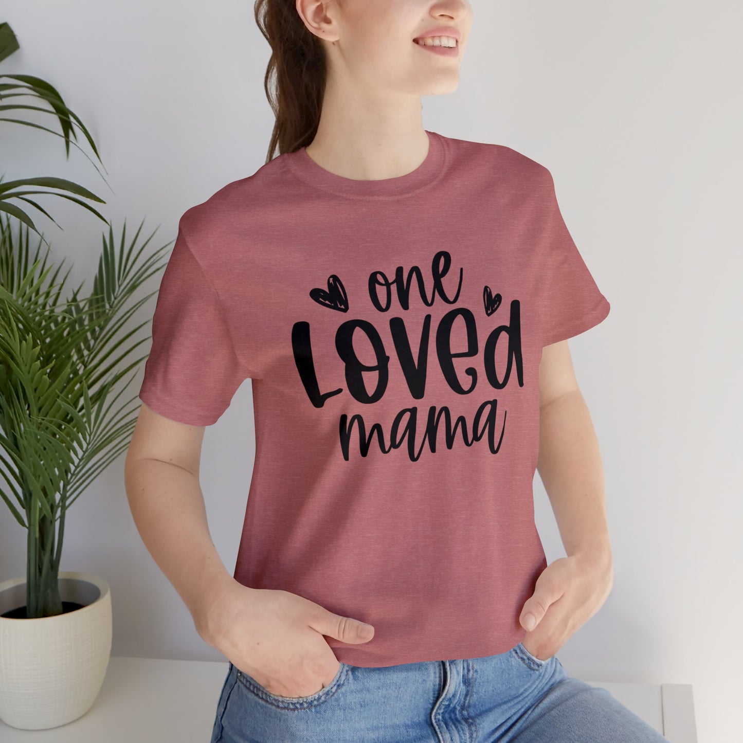 One Loved Mama short sleeve tshirt