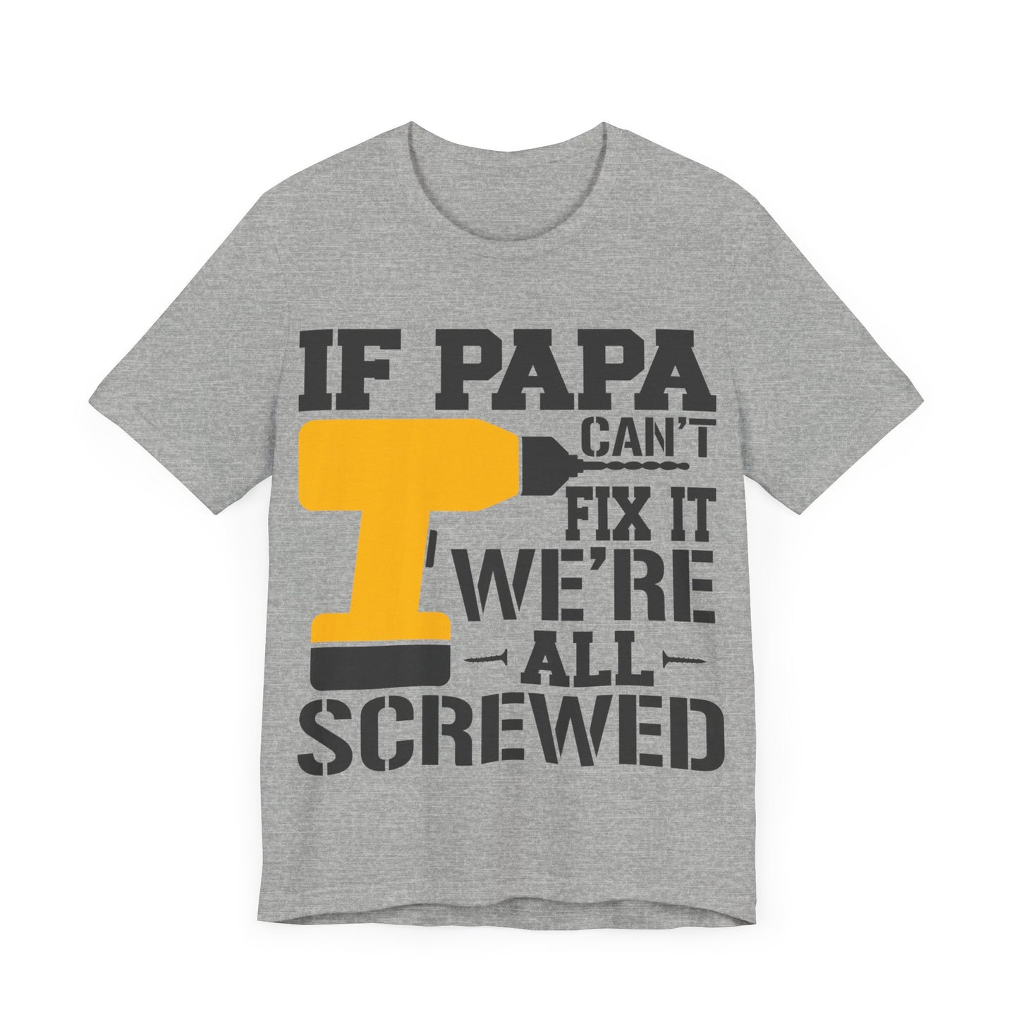 If PAPA Can't Fix It We're All Screwed Jersey Short Sleeve Tee