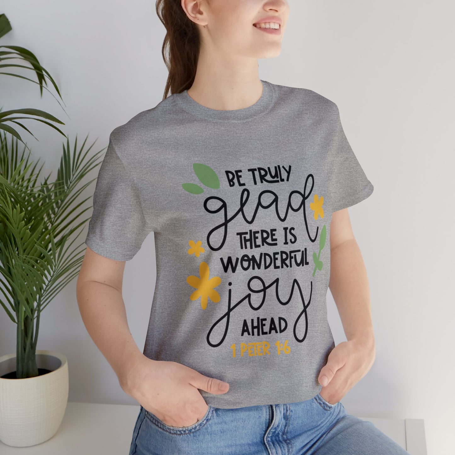 Be Truly Glad There is Wonderful Joy Ahead Short Sleeve Tshirt