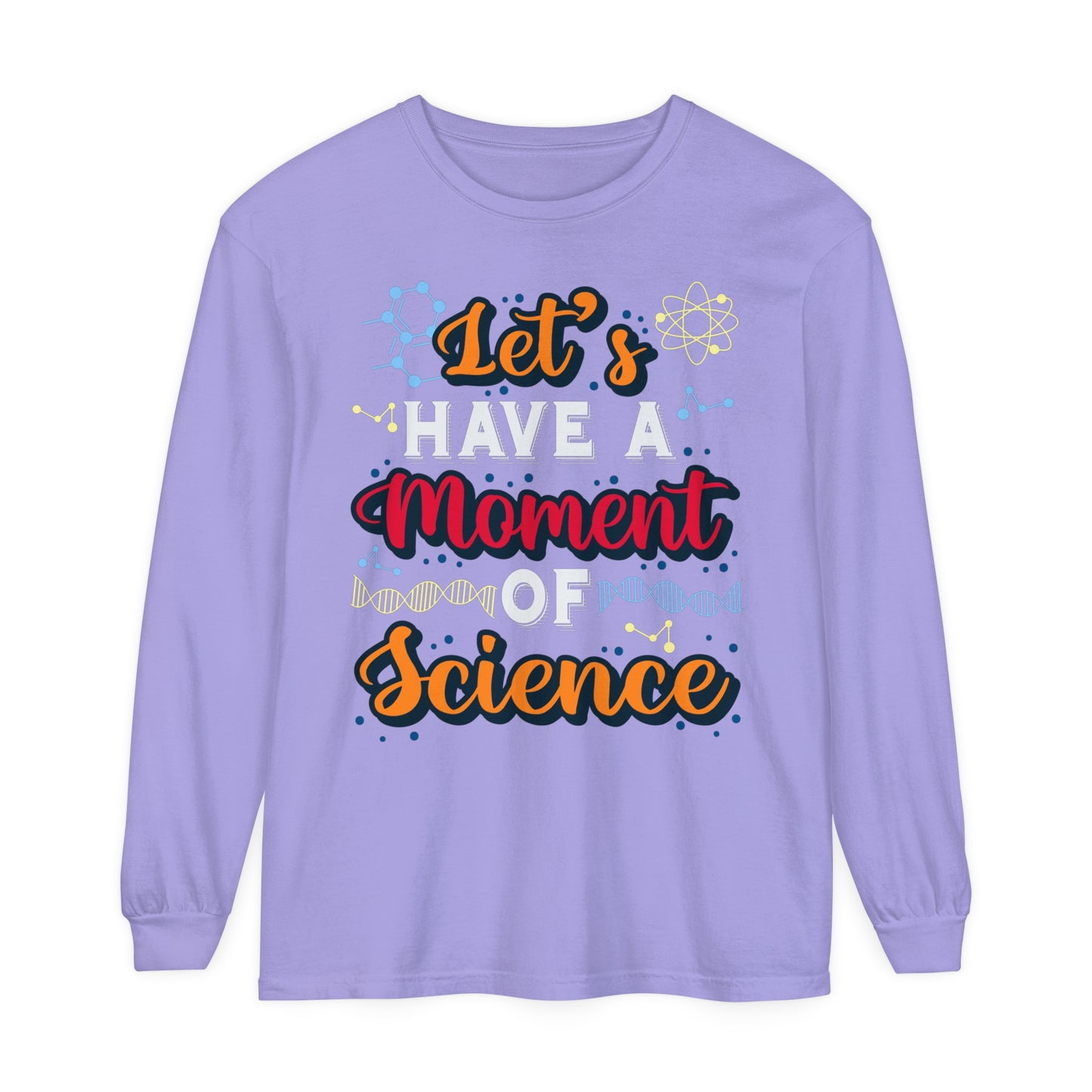 Let's Have a Moment of Science Long Sleeve T-Shirt