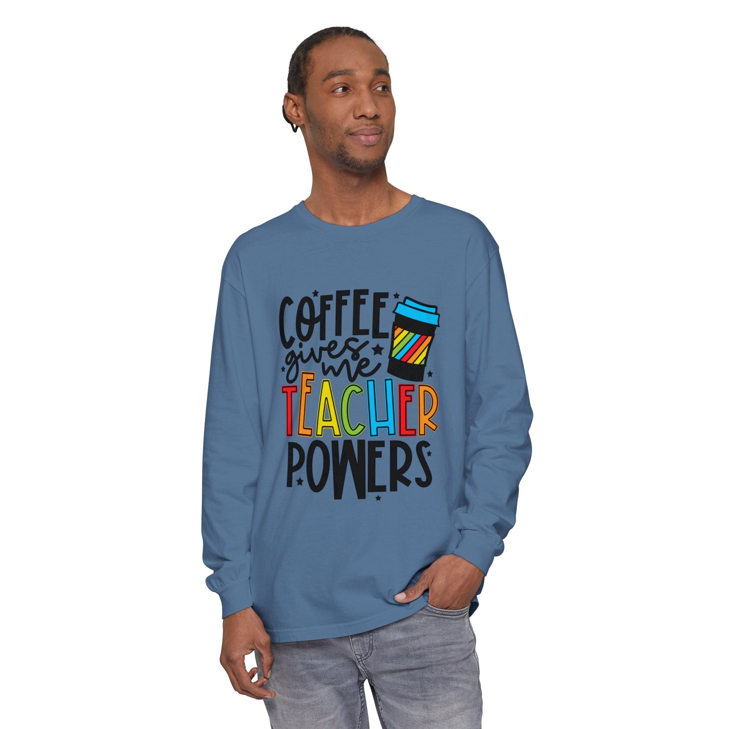 Coffee Gives Me Teacher Powers Long Sleeve T-Shirt