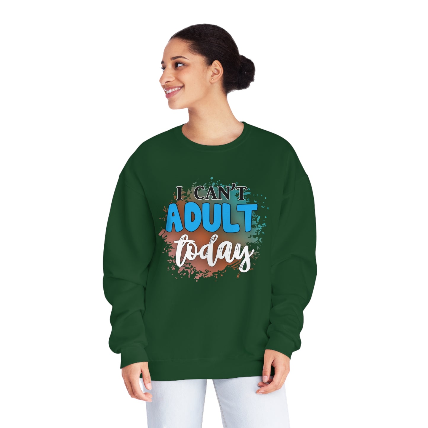 I Can't Adult Today Crewneck Sweatshirt
