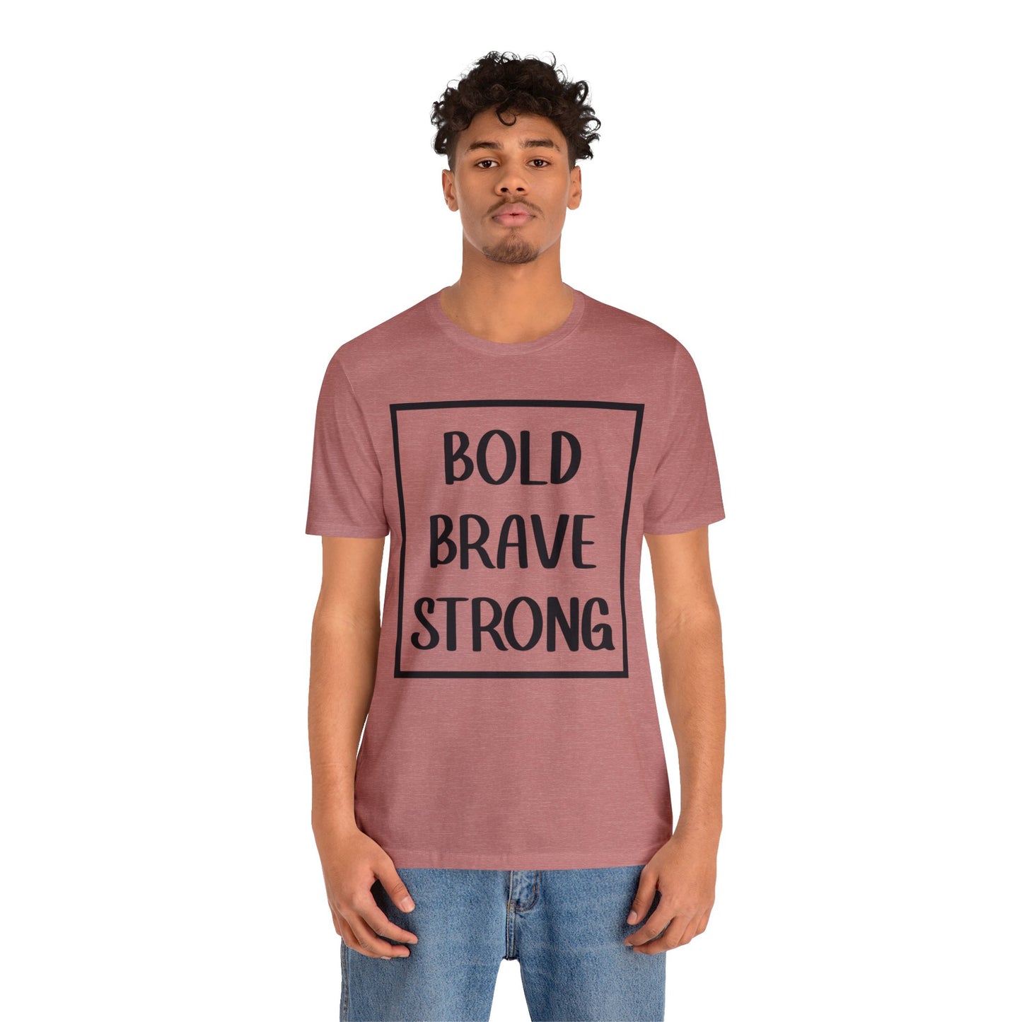Bold Brave Strong Short sleeve T-shirt