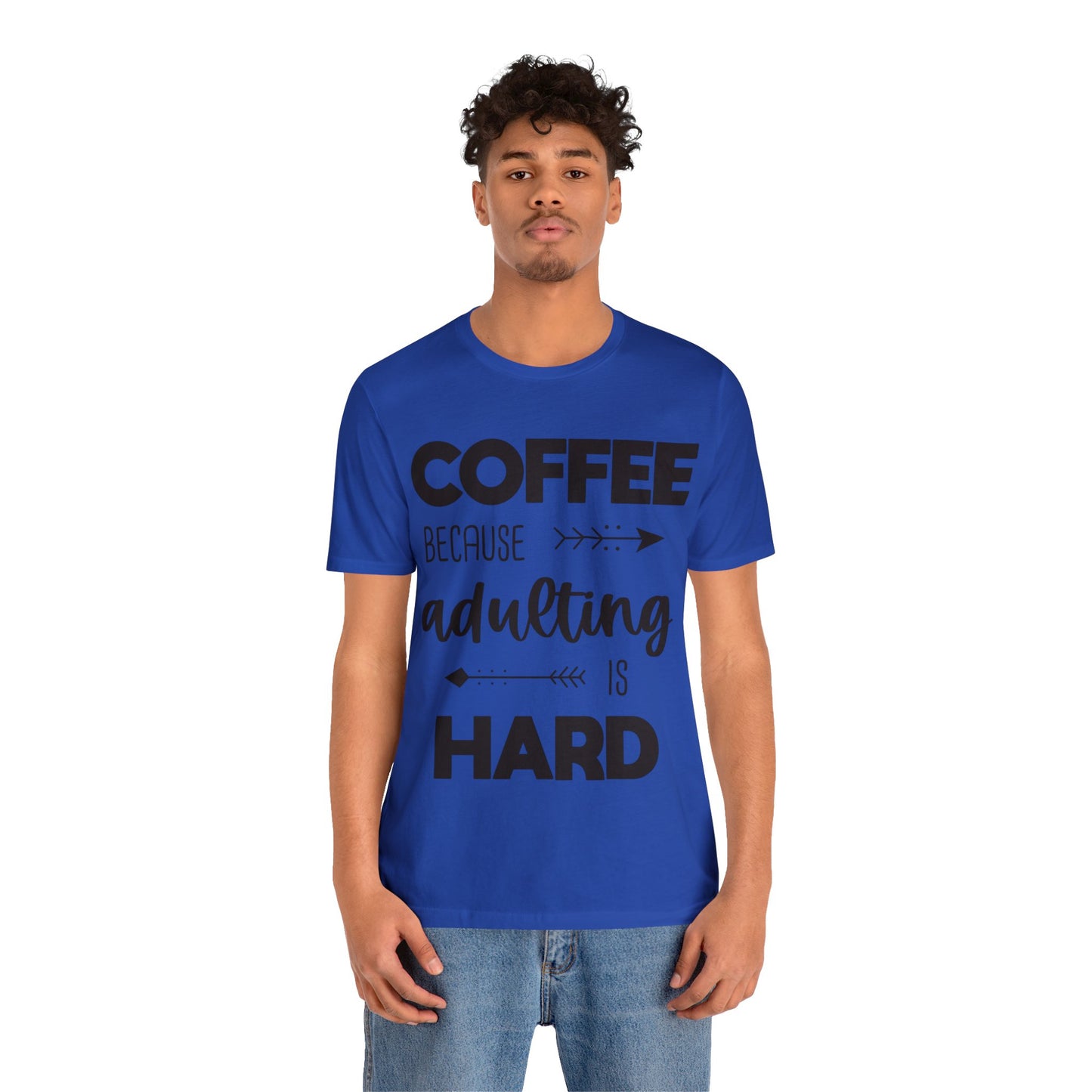 Coffee because Adulting is hard Short sleeve Tshirt