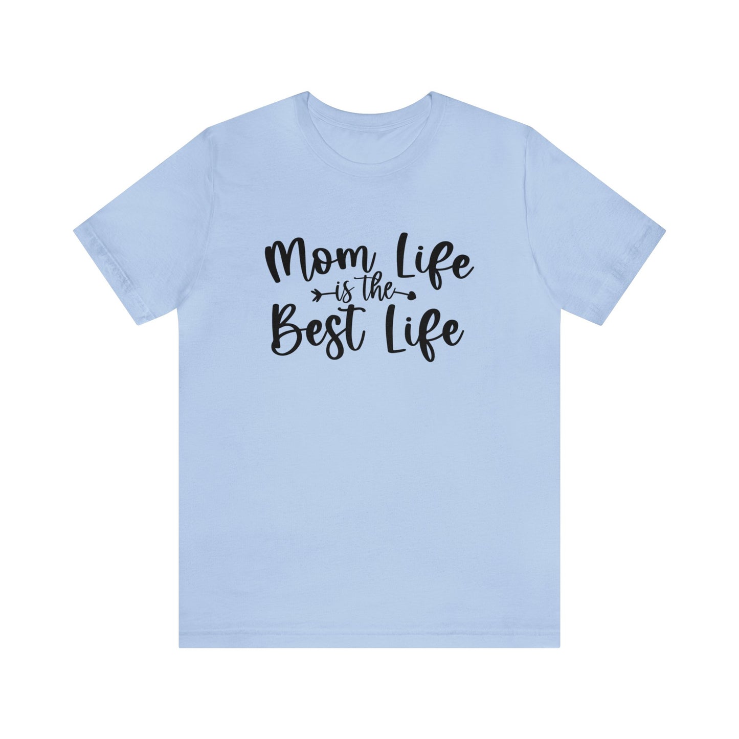 Mom Life is the Best Life short sleeve tshirt