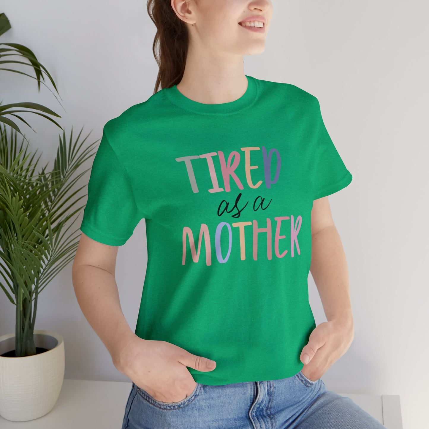Tired as a Mother short sleeve tshirt