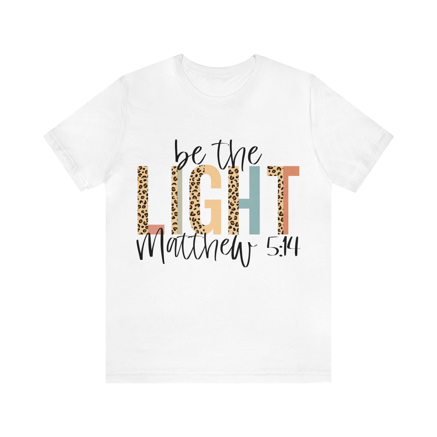 Be The Light - Matthew 5:14 Short Sleeve Tshirt