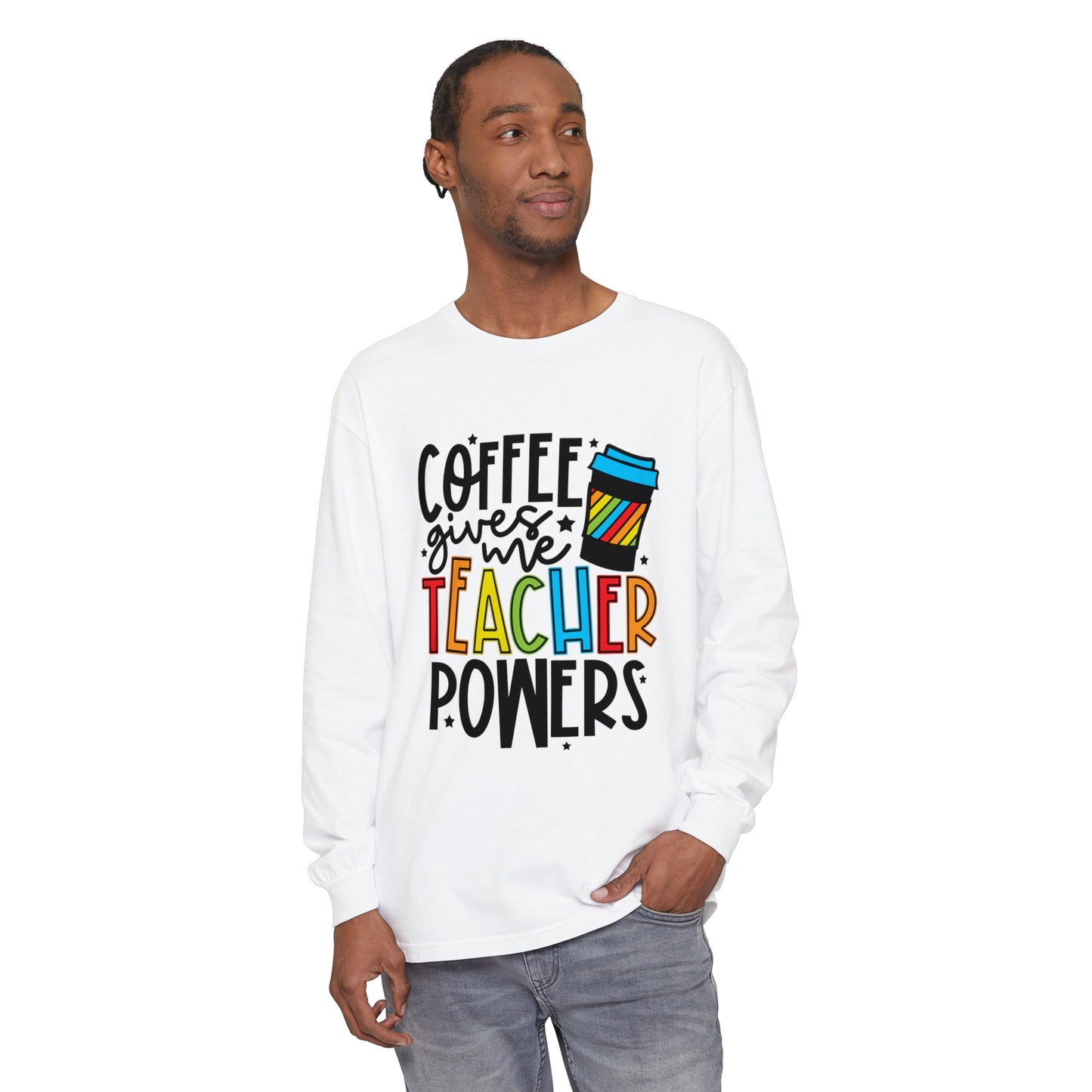 Coffee Gives Me Teacher Powers Long Sleeve T-Shirt