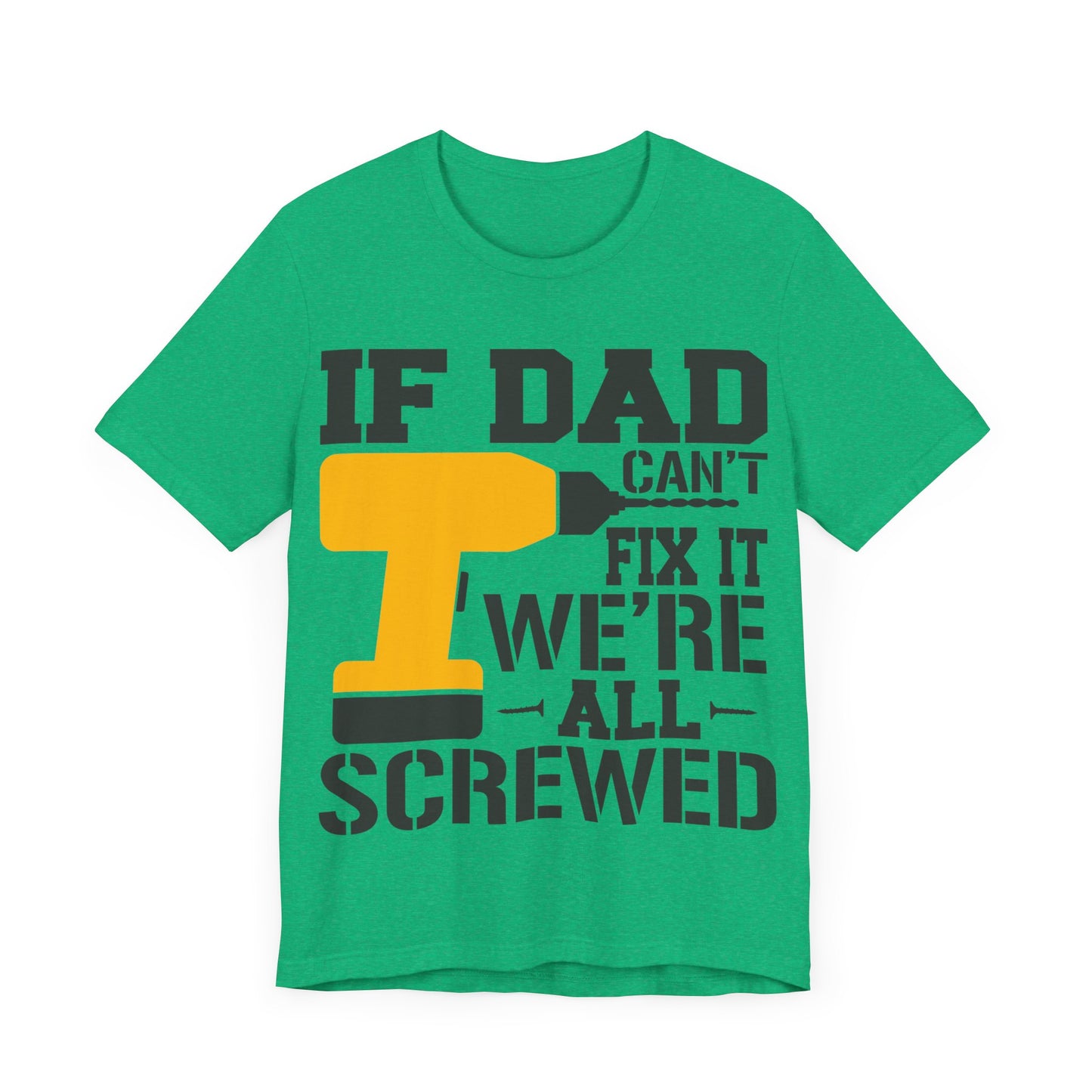 If Dad Can't Fix it We're All Screwed Jersey Short Sleeve Tee