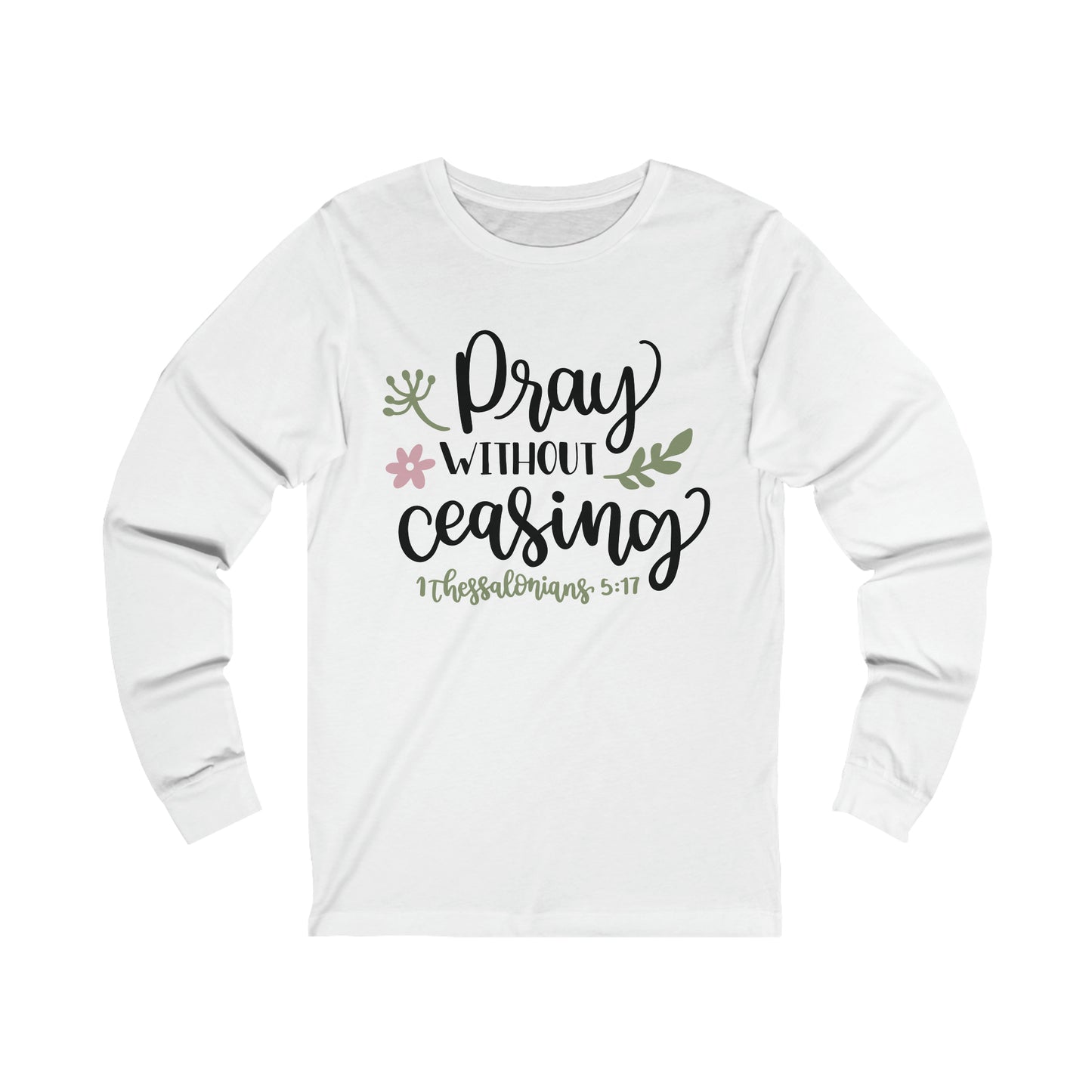 Pray Without Ceasing Long Sleeve Tshirt