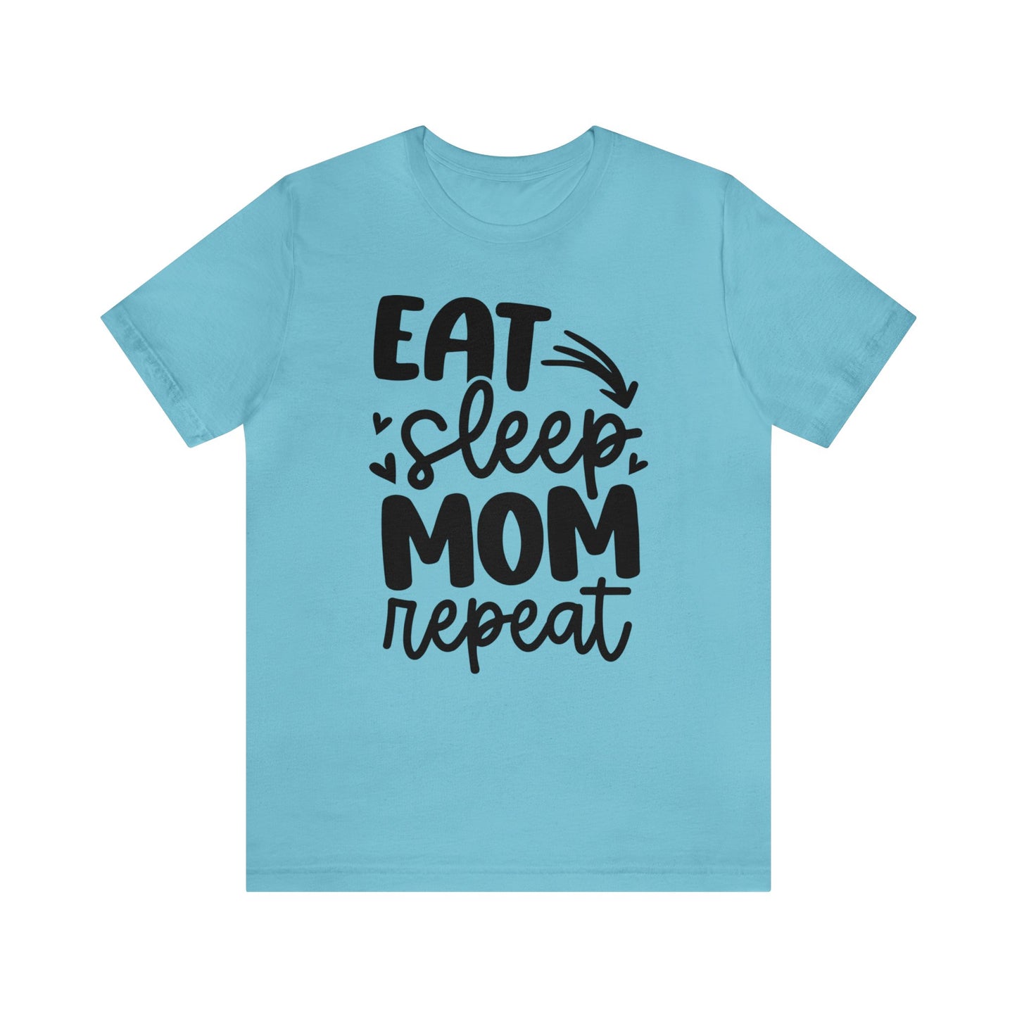 Eat, Sleep, Mom, Repeat short sleeve tshirt