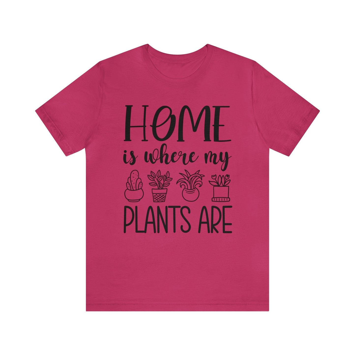 Home is where my Plants Are Short Sleeve Tee