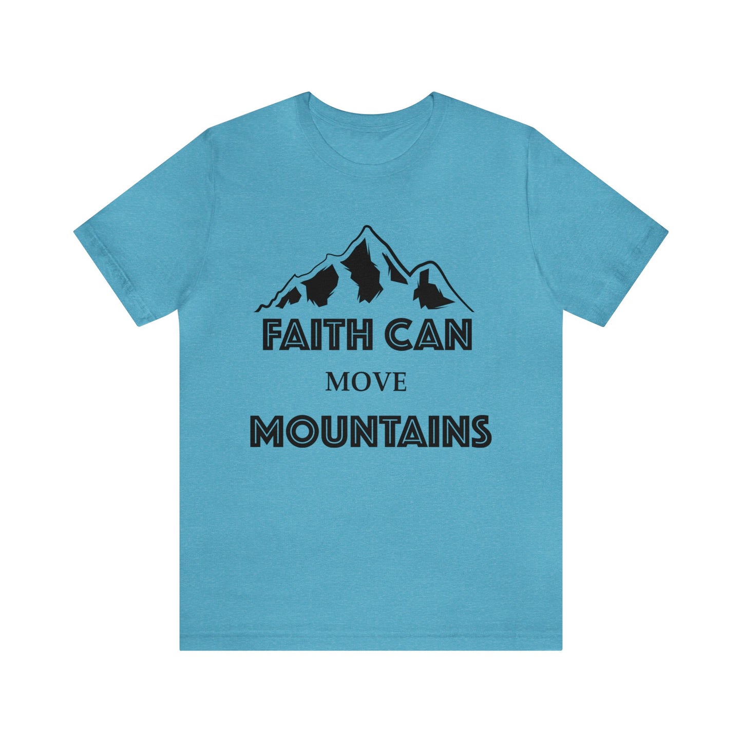Faith can move mountains Short sleeve Tshirt