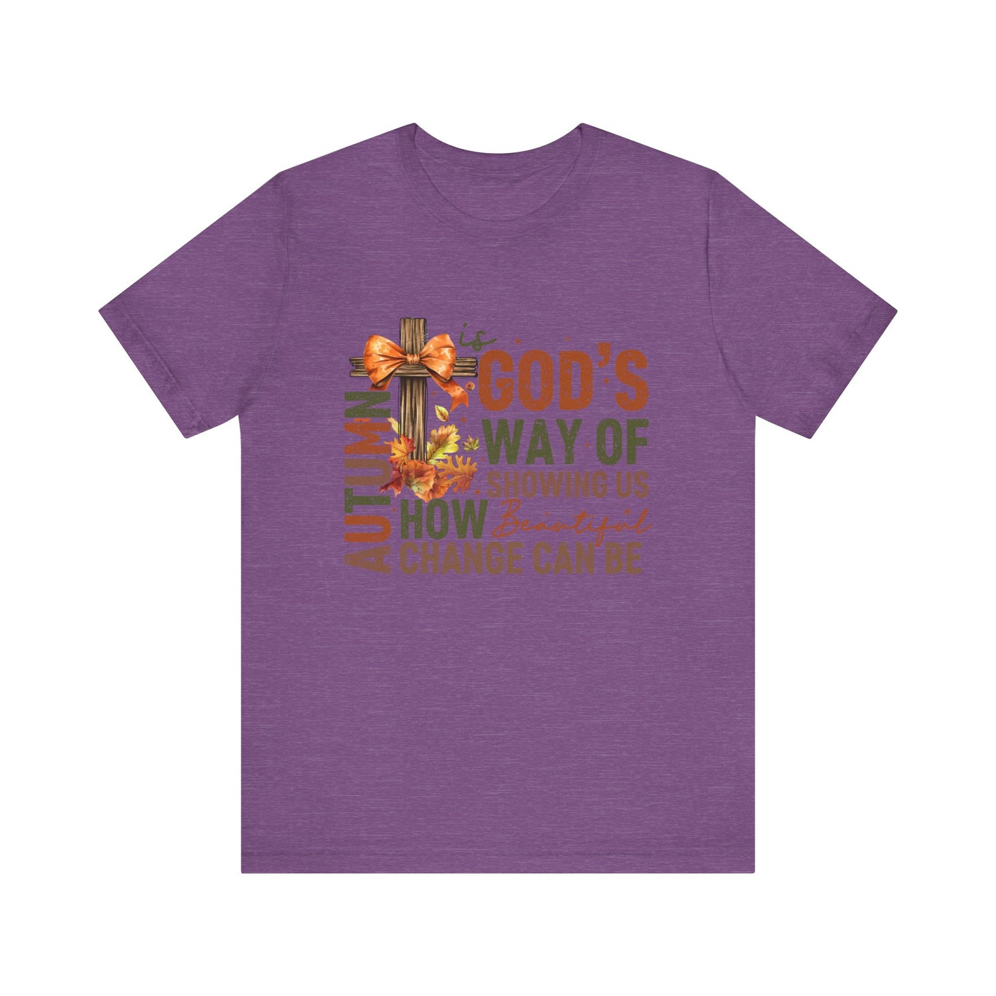 Autumn is God's Way... Jersey Short Sleeve Tee