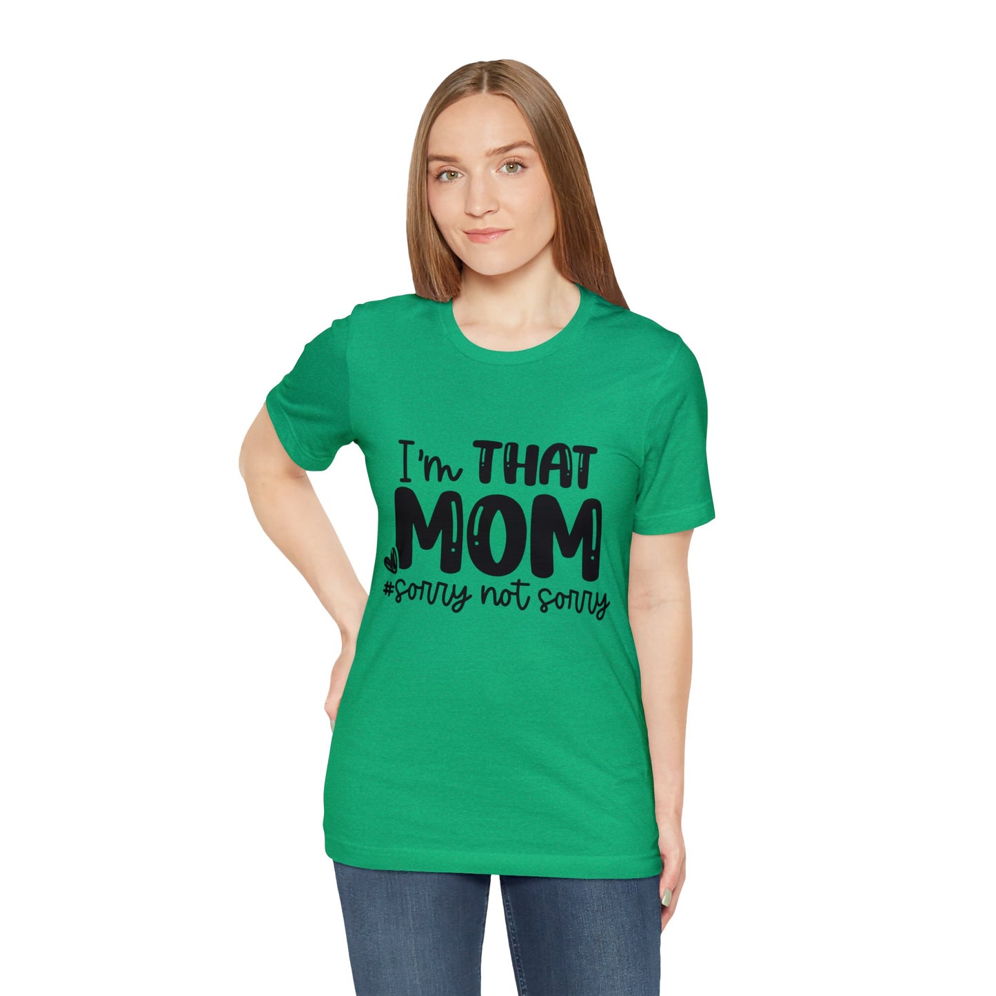 I'm That Mom #sorry not sorry short sleeve tshirt