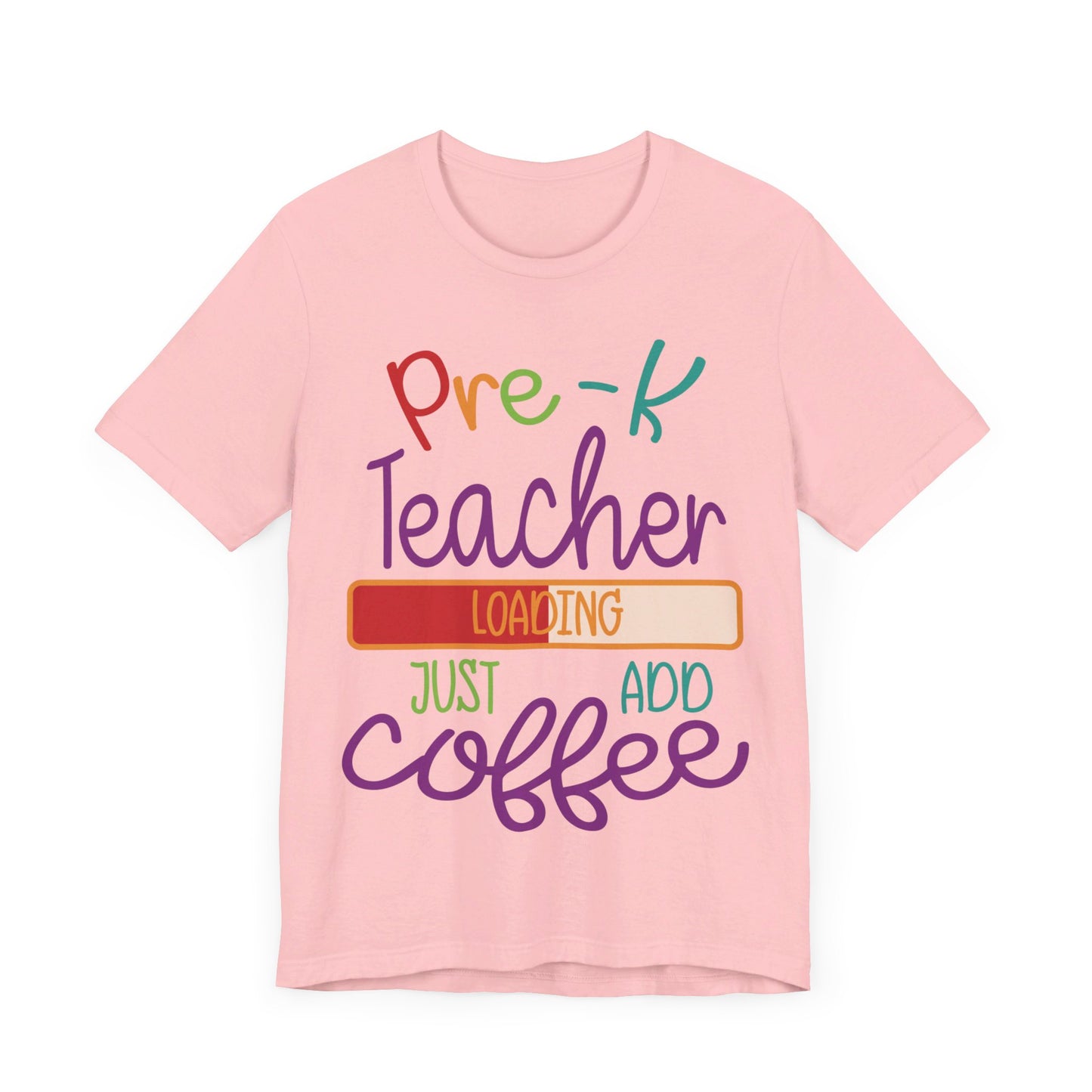 Pre-K Teacher Loading Just Add Coffee Jersey Short Sleeve Tee