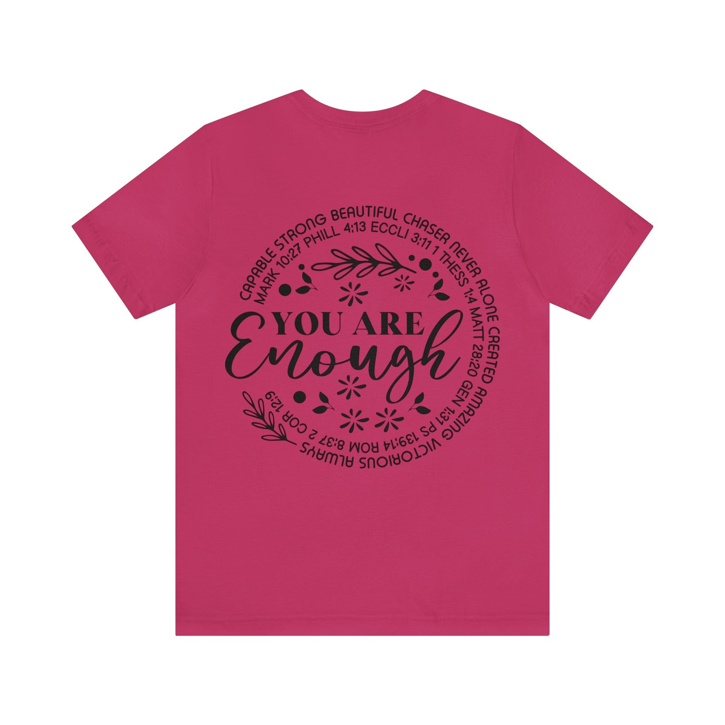 Be Strong & Courageous (front) You are enough (back) Short Sleeve Tshirt