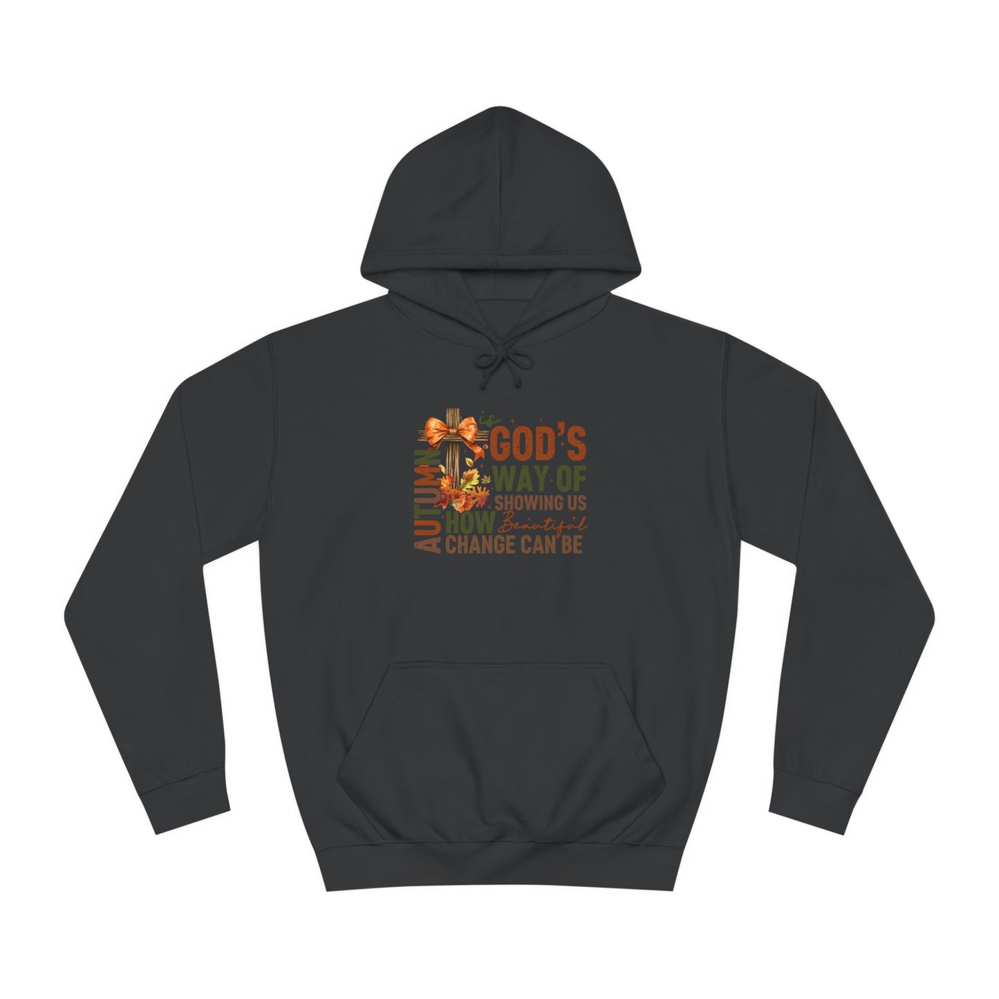 Autumn is Gods Way... College Hoodie