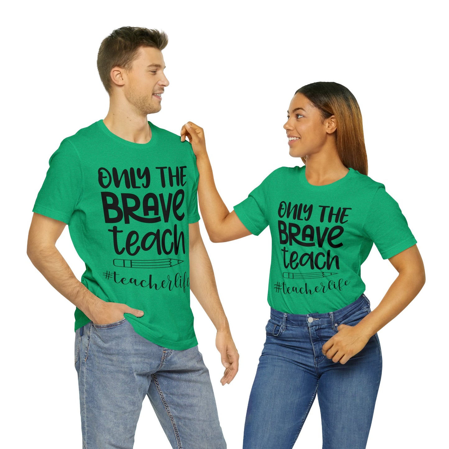 Only the Brave Teach #teacher life Short sleeve Tshirt