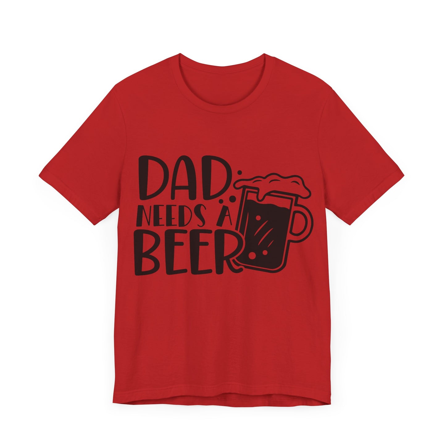 Dad Needs a Beer Jersey Short Sleeve Tee