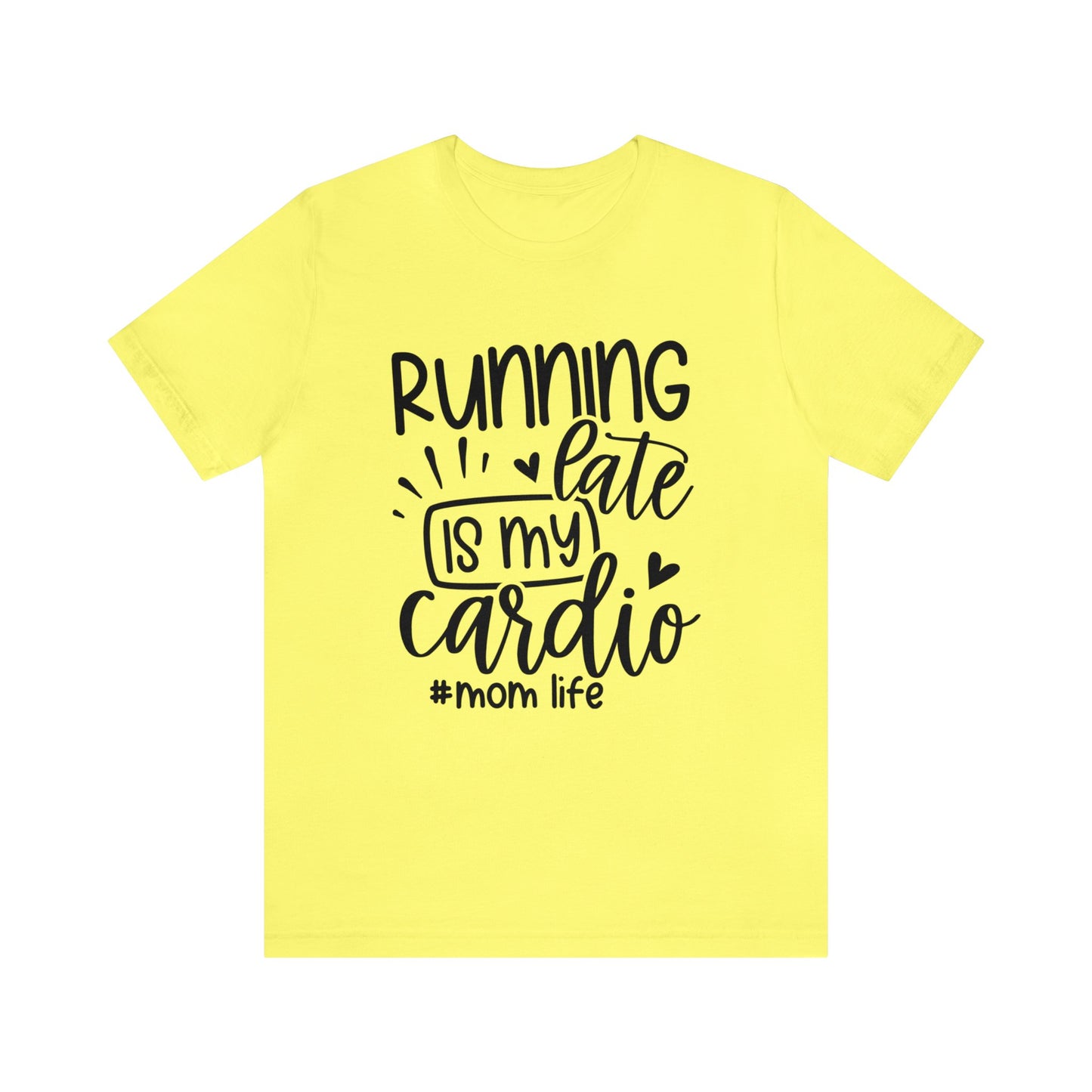 Running late is my cardio #momlife short sleeve tshirt