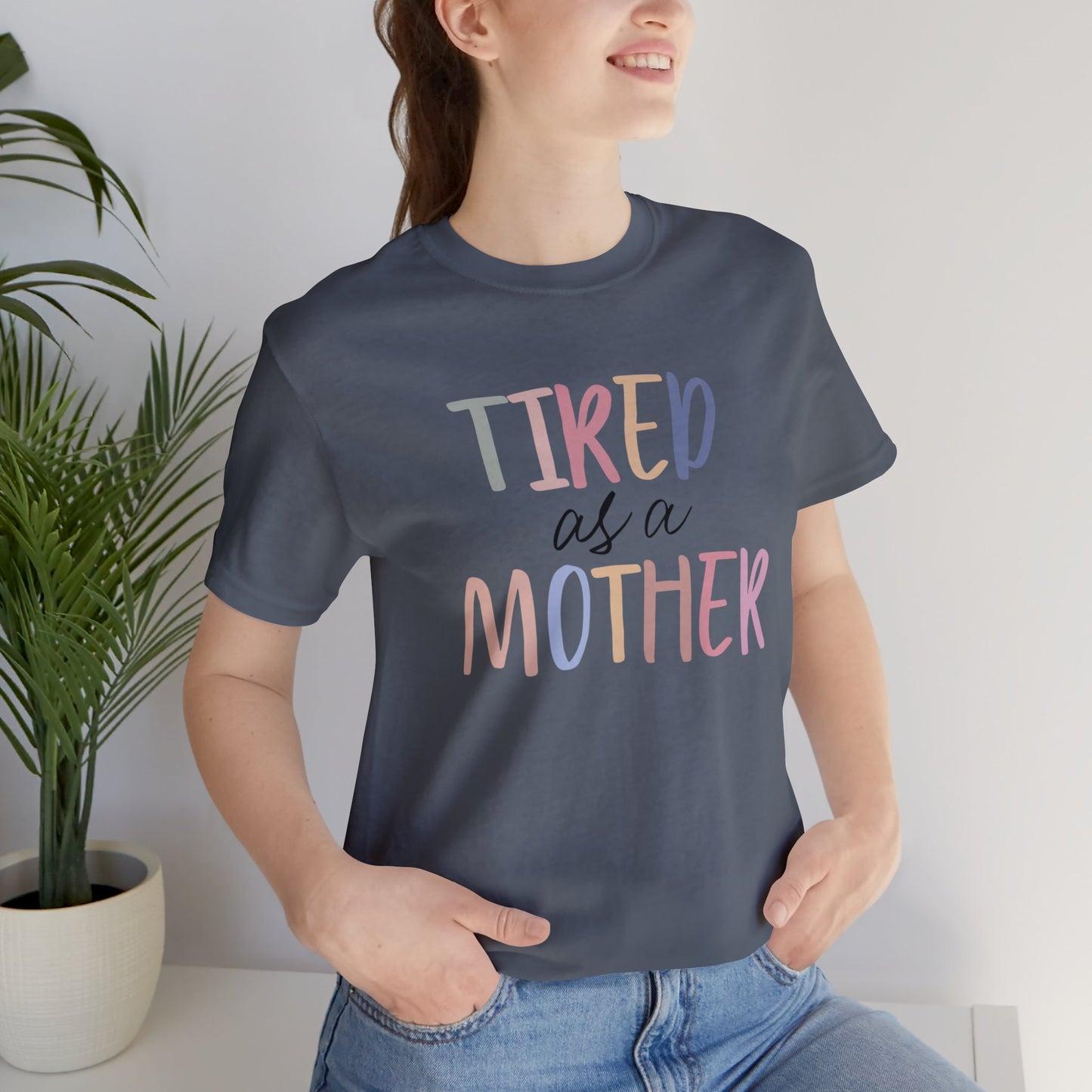 Tired as a Mother short sleeve tshirt