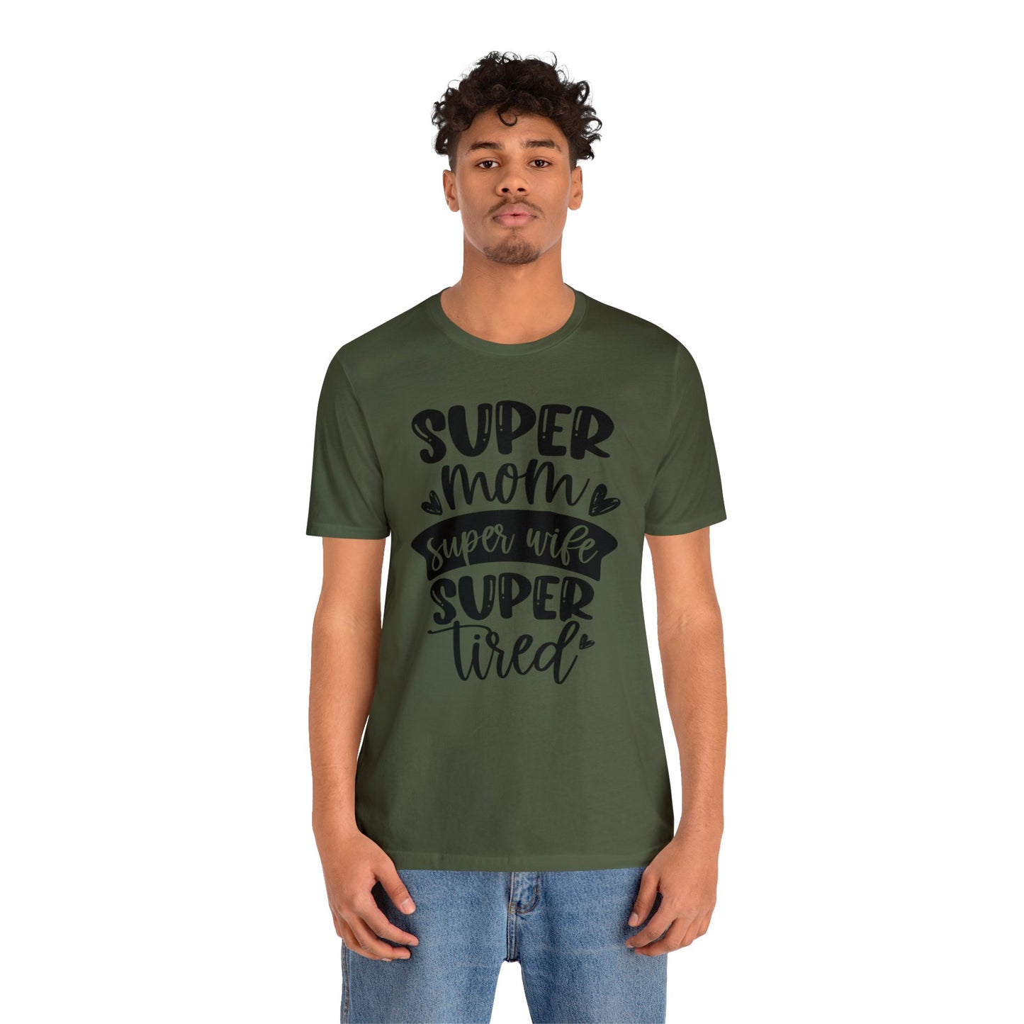 Super Mom, Super Wife, Super Tired short sleeve tshirt