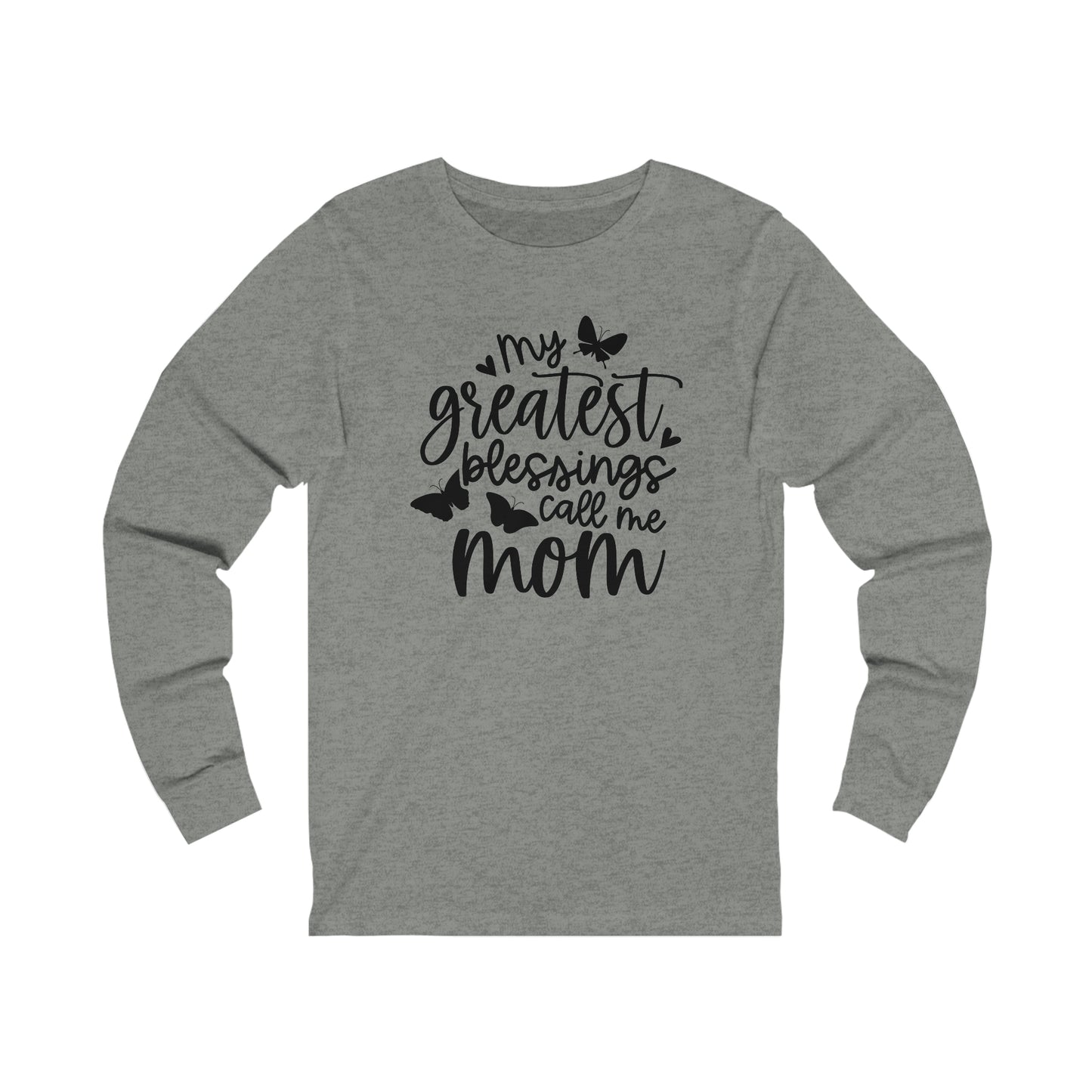 My greatest blessings call me mom Long sleeve Tshirt