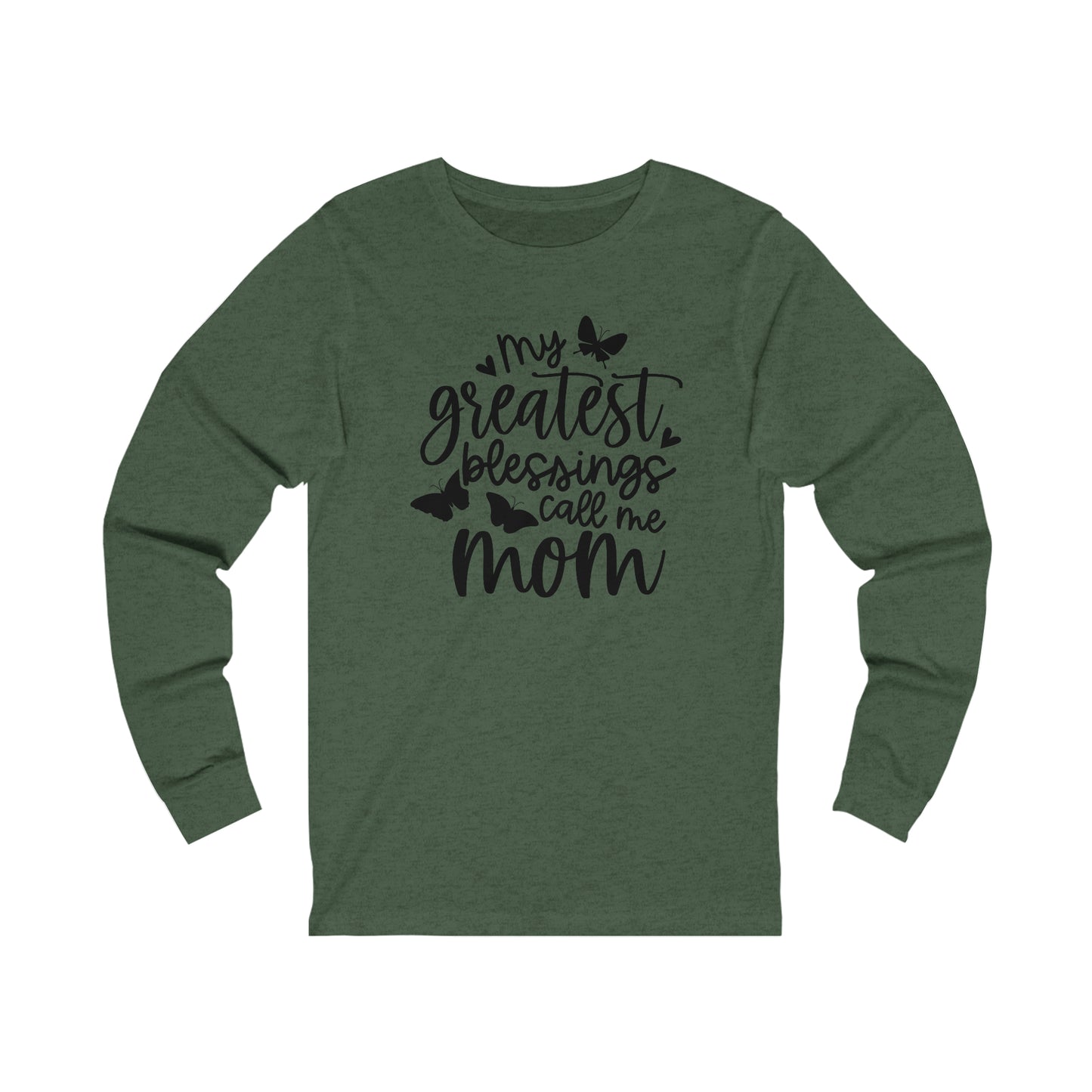 My greatest blessings call me mom Long sleeve Tshirt