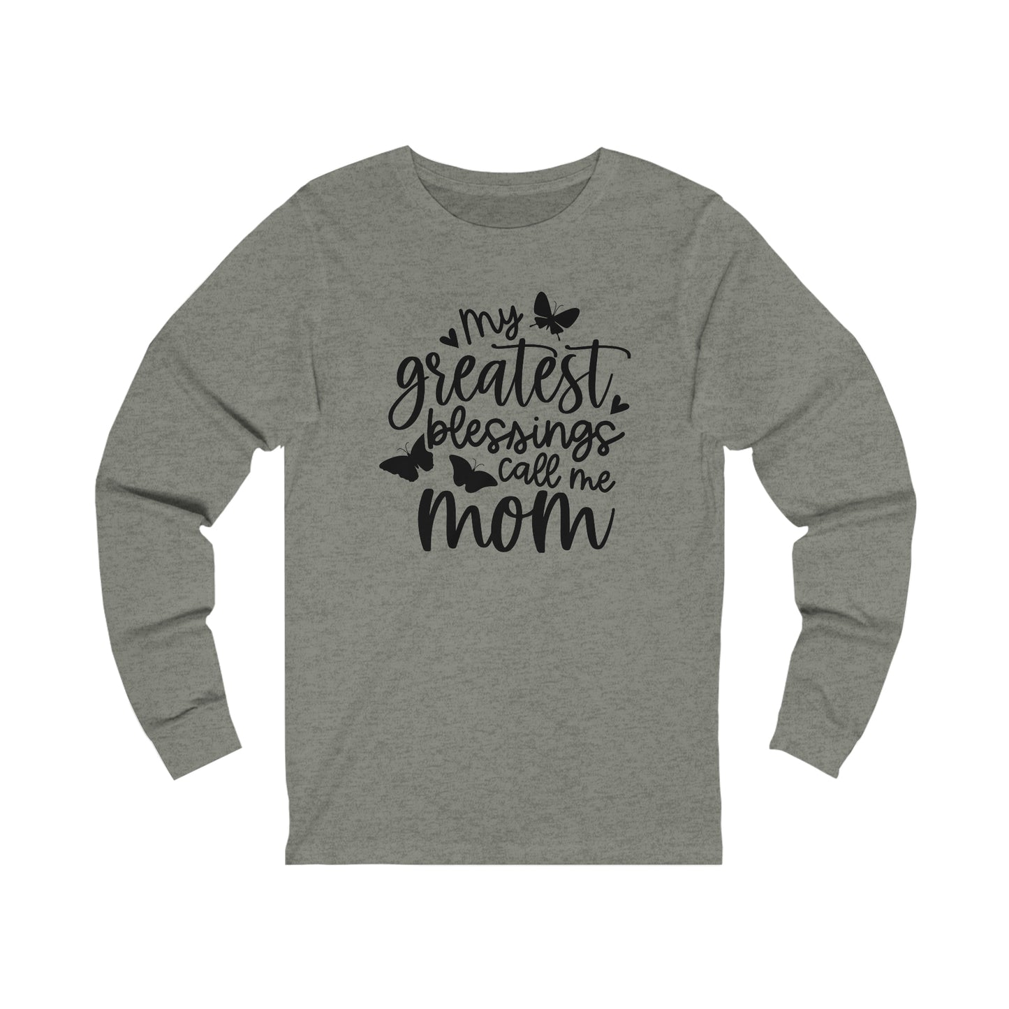 My greatest blessings call me mom Long sleeve Tshirt