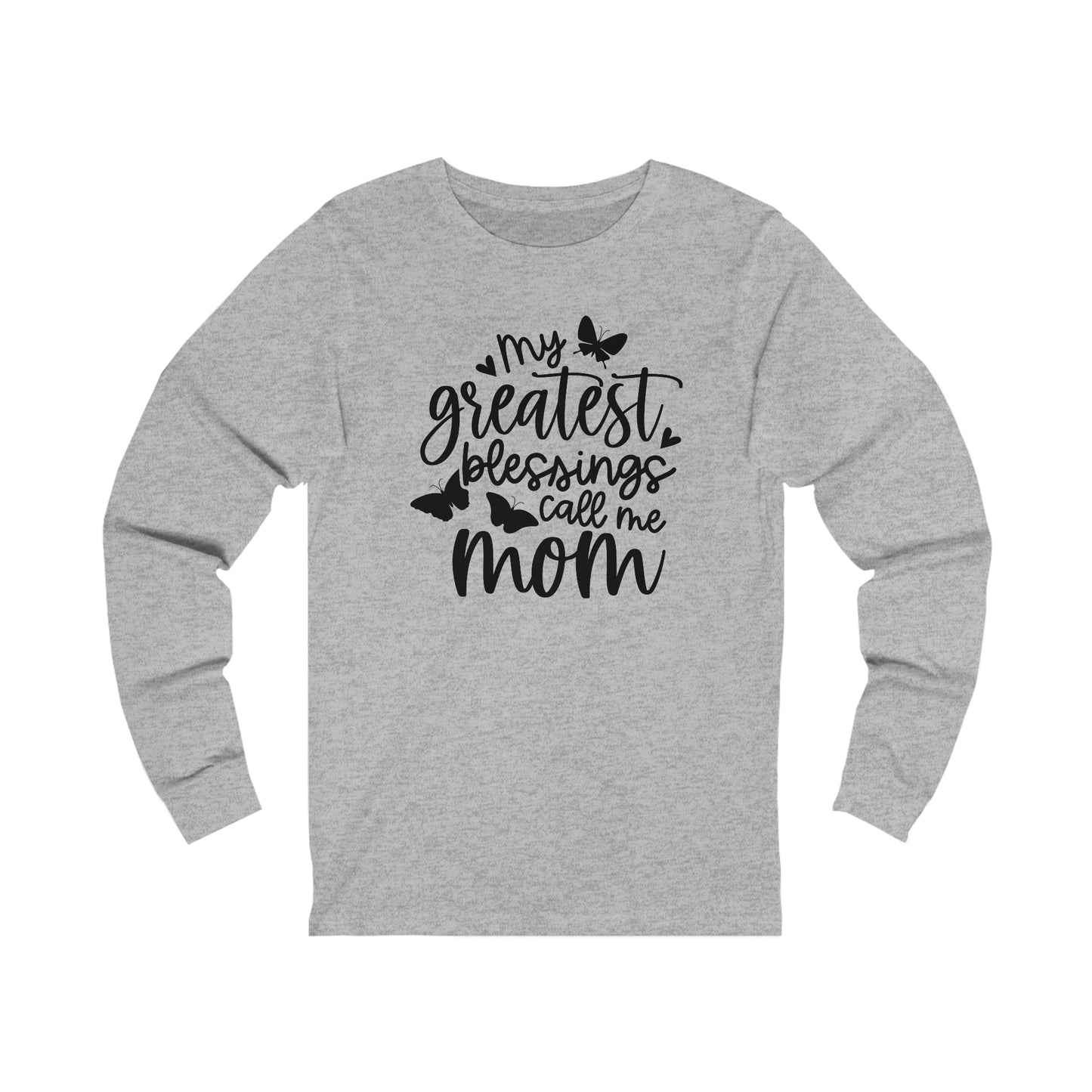 My greatest blessings call me mom Long sleeve Tshirt