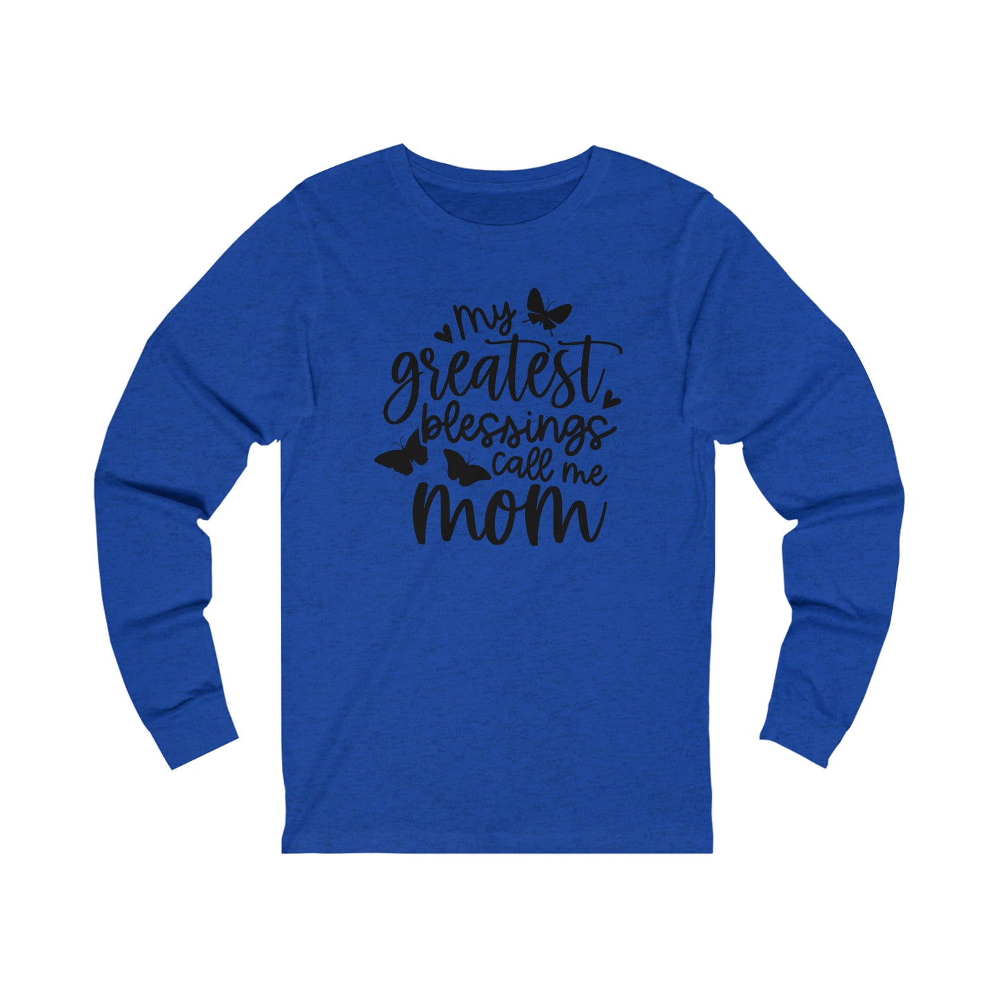 My greatest blessings call me mom Long sleeve Tshirt