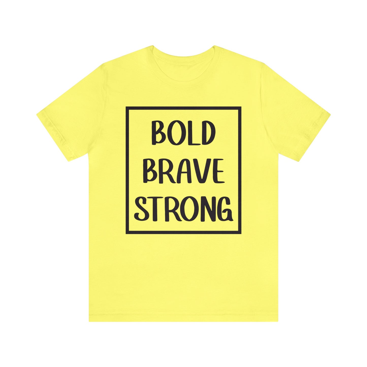 Bold Brave Strong Short sleeve T-shirt