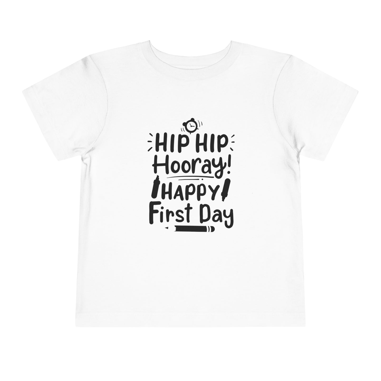 Hip Hip Hooray, Happy First Day Toddler Short Sleeve Tee