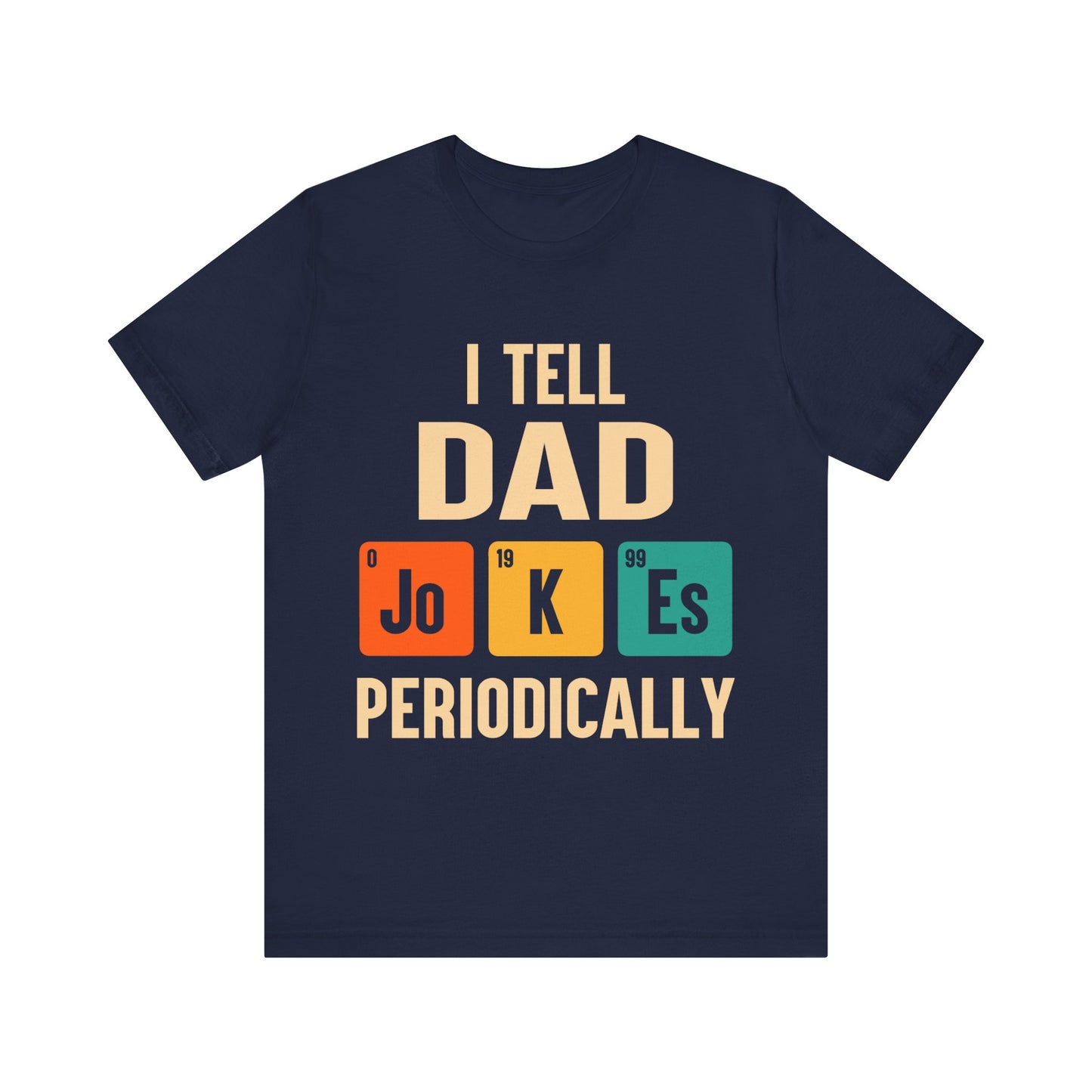 I Tell Dad Jokes Periodically Jersey Short Sleeve Tee