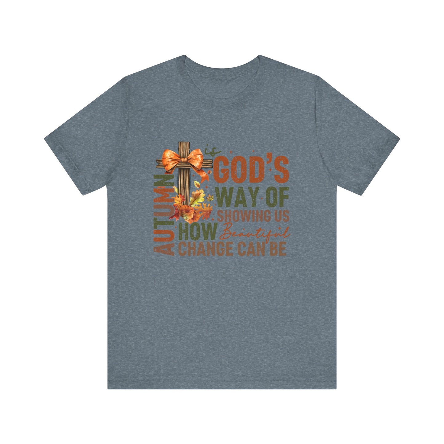 Autumn is God's Way... Jersey Short Sleeve Tee