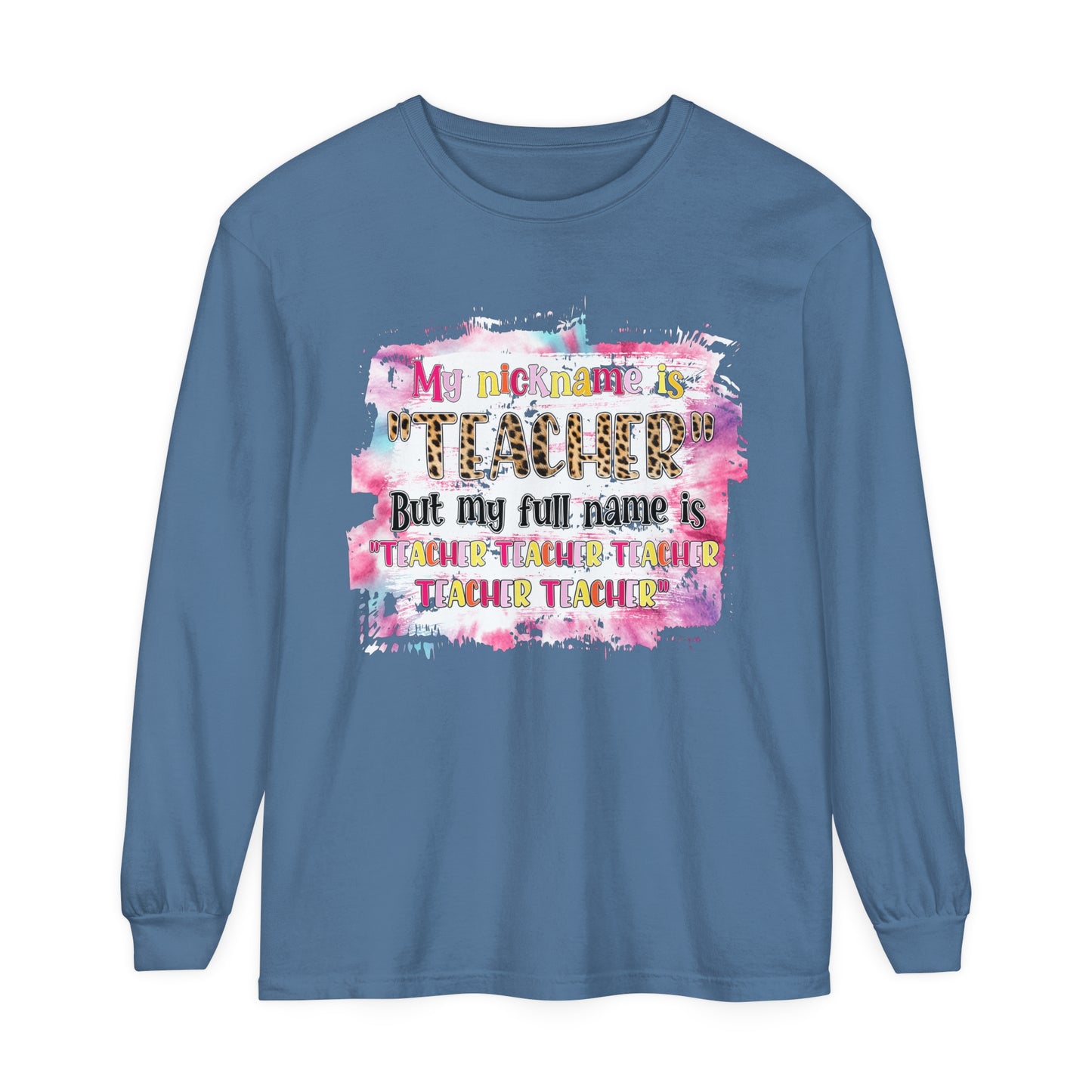My Nickname is Teacher... Long Sleeve T-Shirt