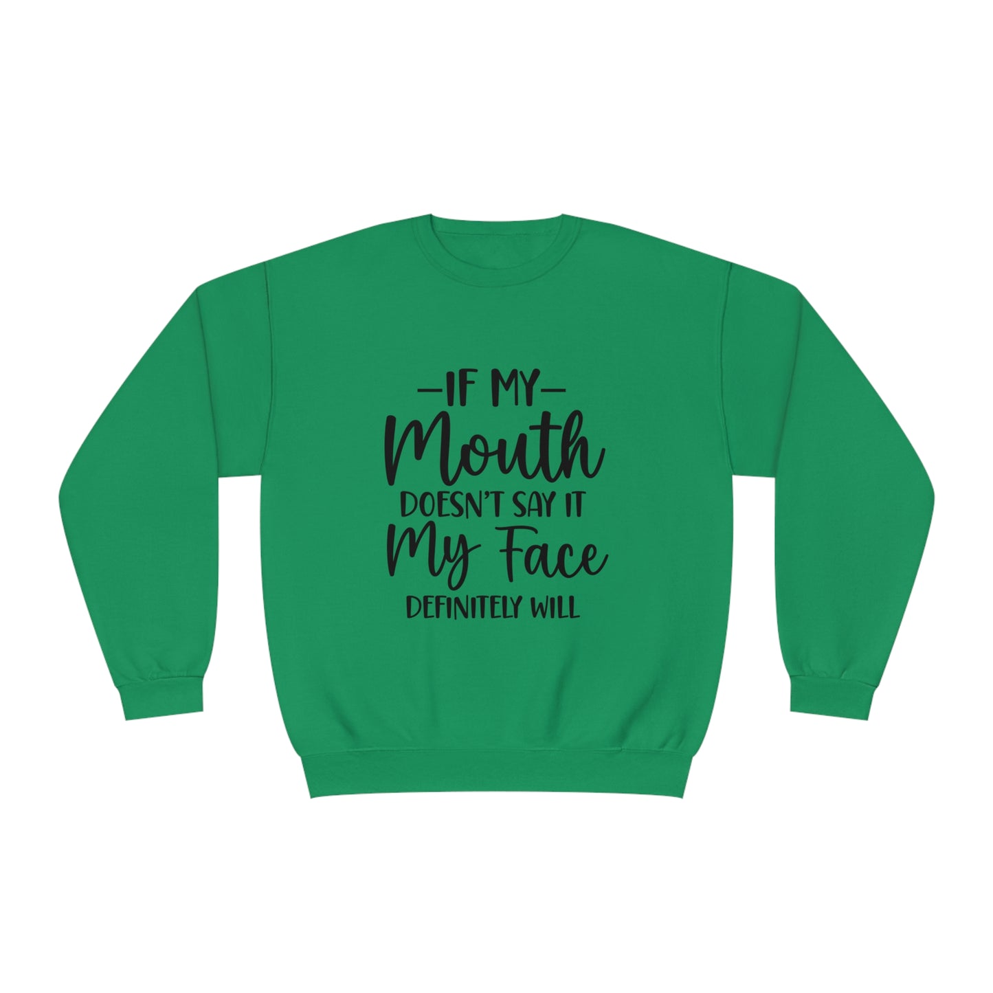 If My Mouth Doesn't Say It My Face Definitely Will Crewneck Sweatshirt