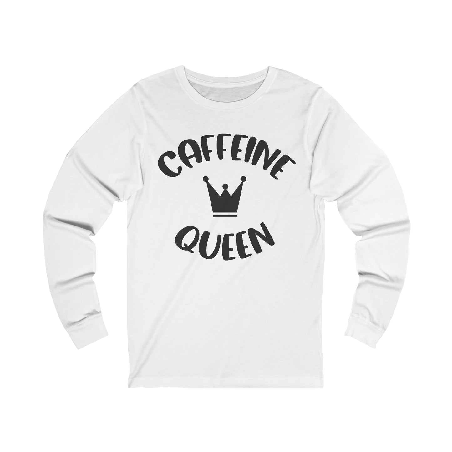 Caffeine Queen Long sleeve shirt