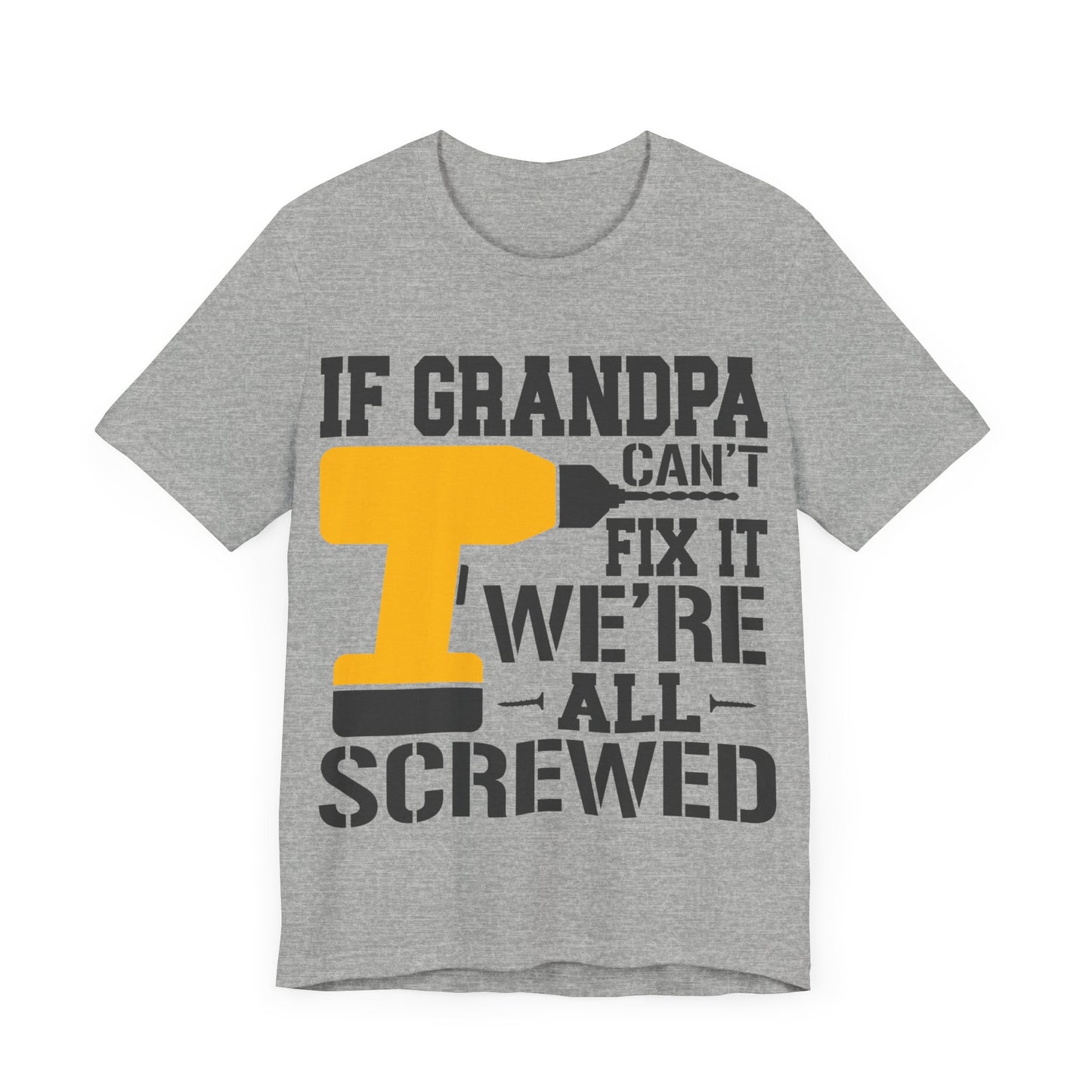 If Grandpa Can't Fix It We're All Screwed Jersey Short Sleeve Tee
