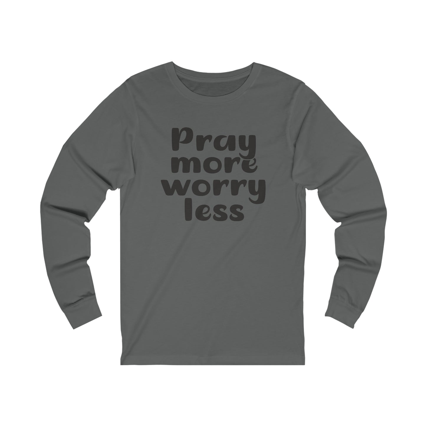 Pray more worry less Long sleeve Tshirt