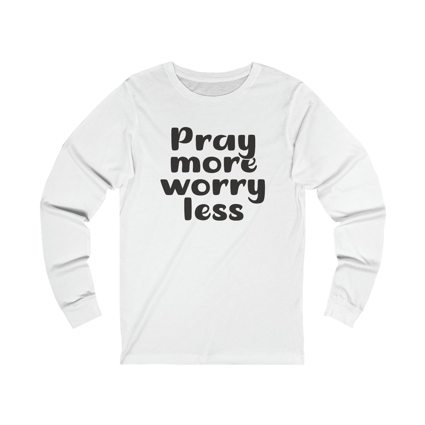 Pray more worry less Long sleeve Tshirt
