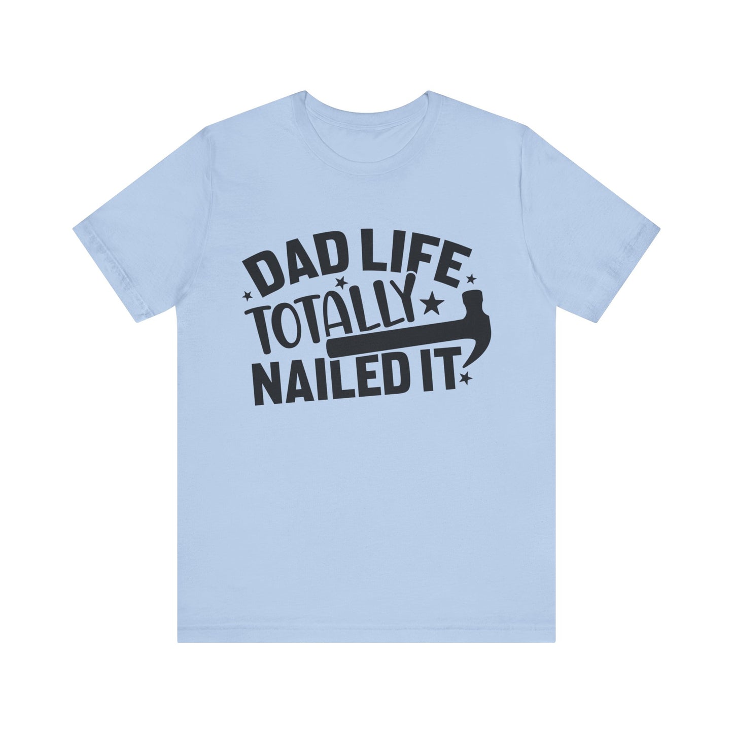 Dad Life Totally Nailed It Jersey Short Sleeve Tee