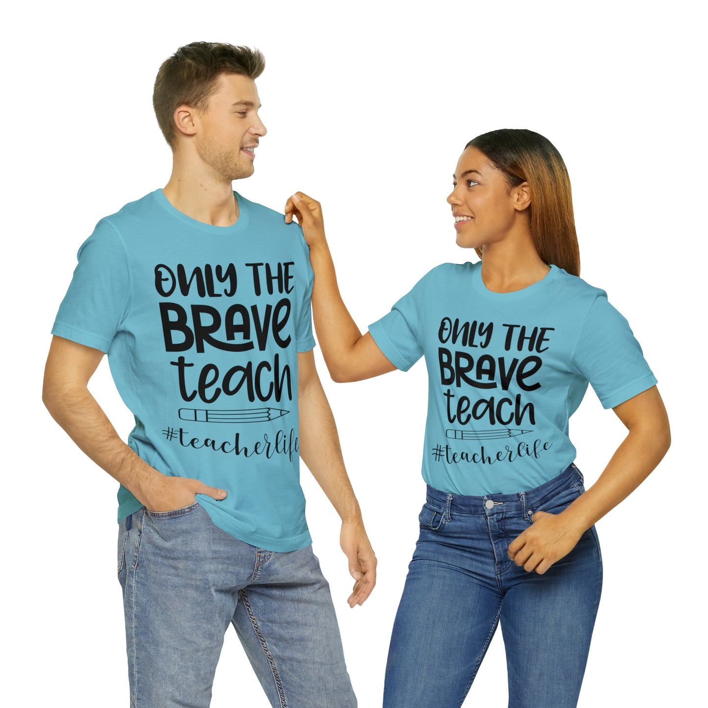Only the Brave Teach #teacher life Short sleeve Tshirt