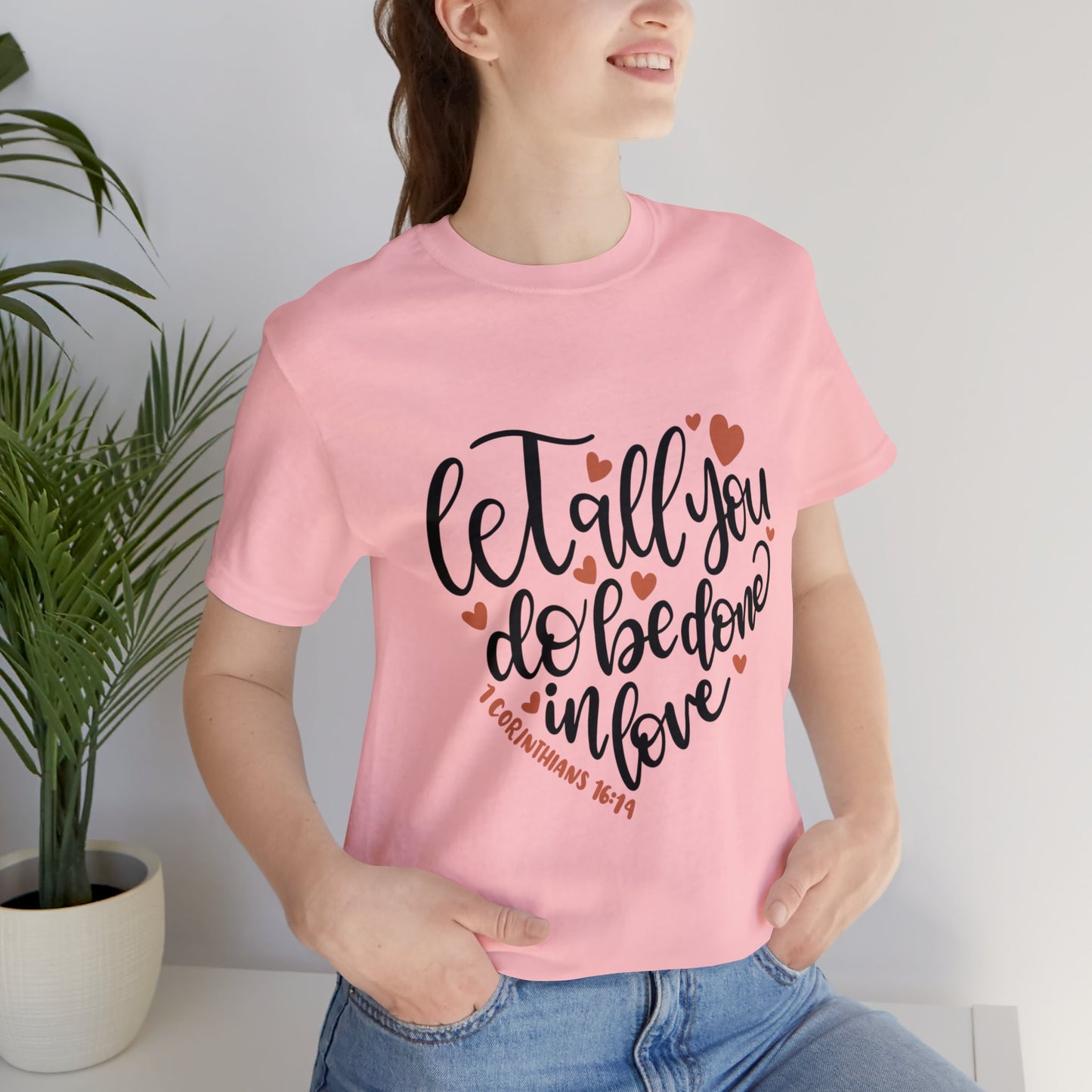 Let all you do be done in love Short Sleeve Tshirt