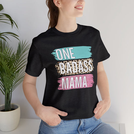 One Bad Ass Mama short sleeve Tshirt