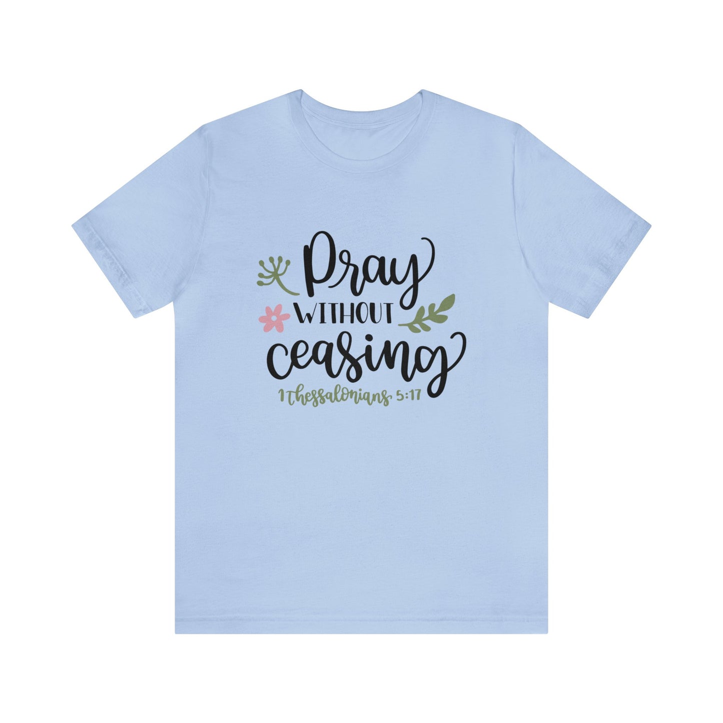 Pray Without Ceasing Short Sleeve Tshirt